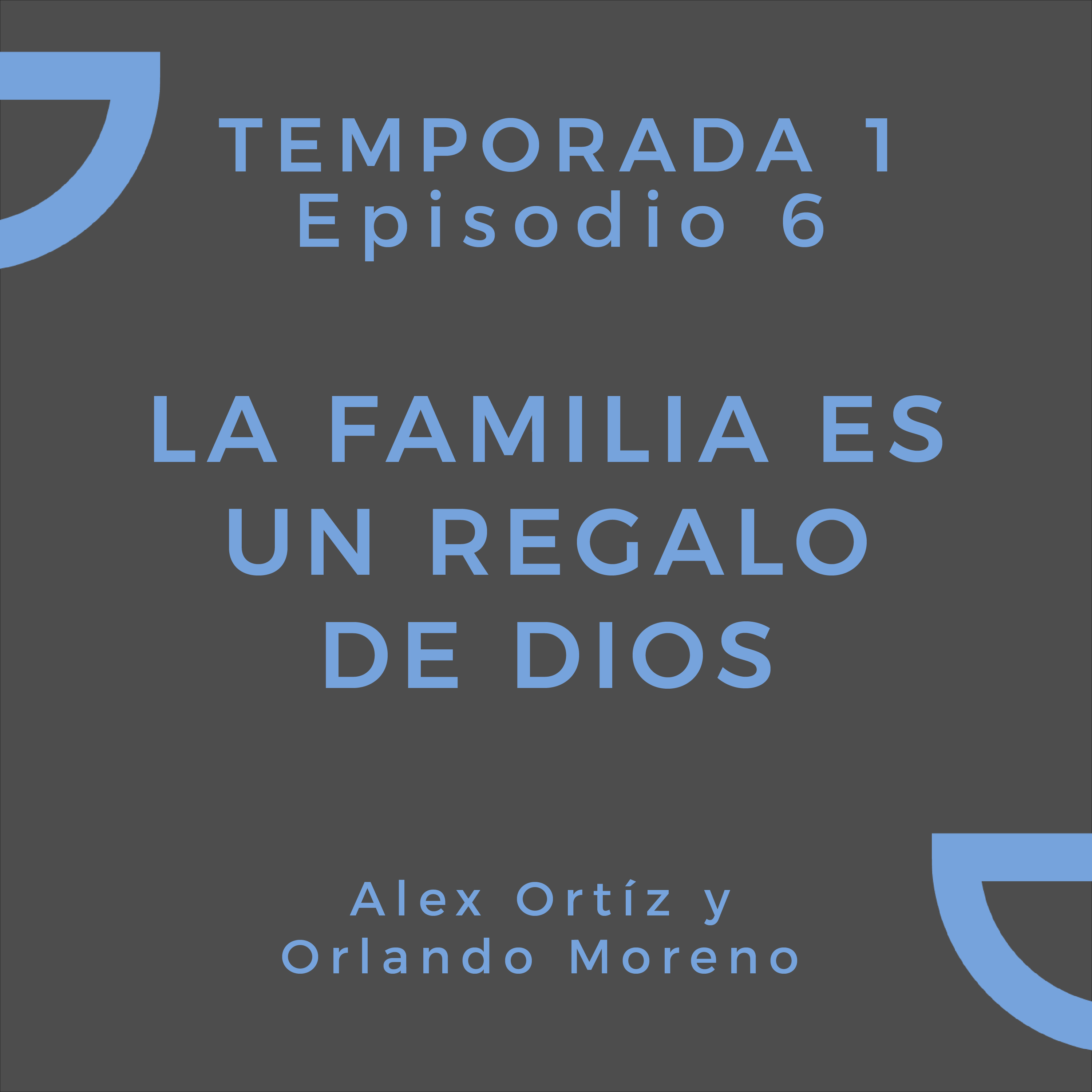 La familia es un regalo de Dios | Alex Ortiz y Orlando Moreno episode artwork