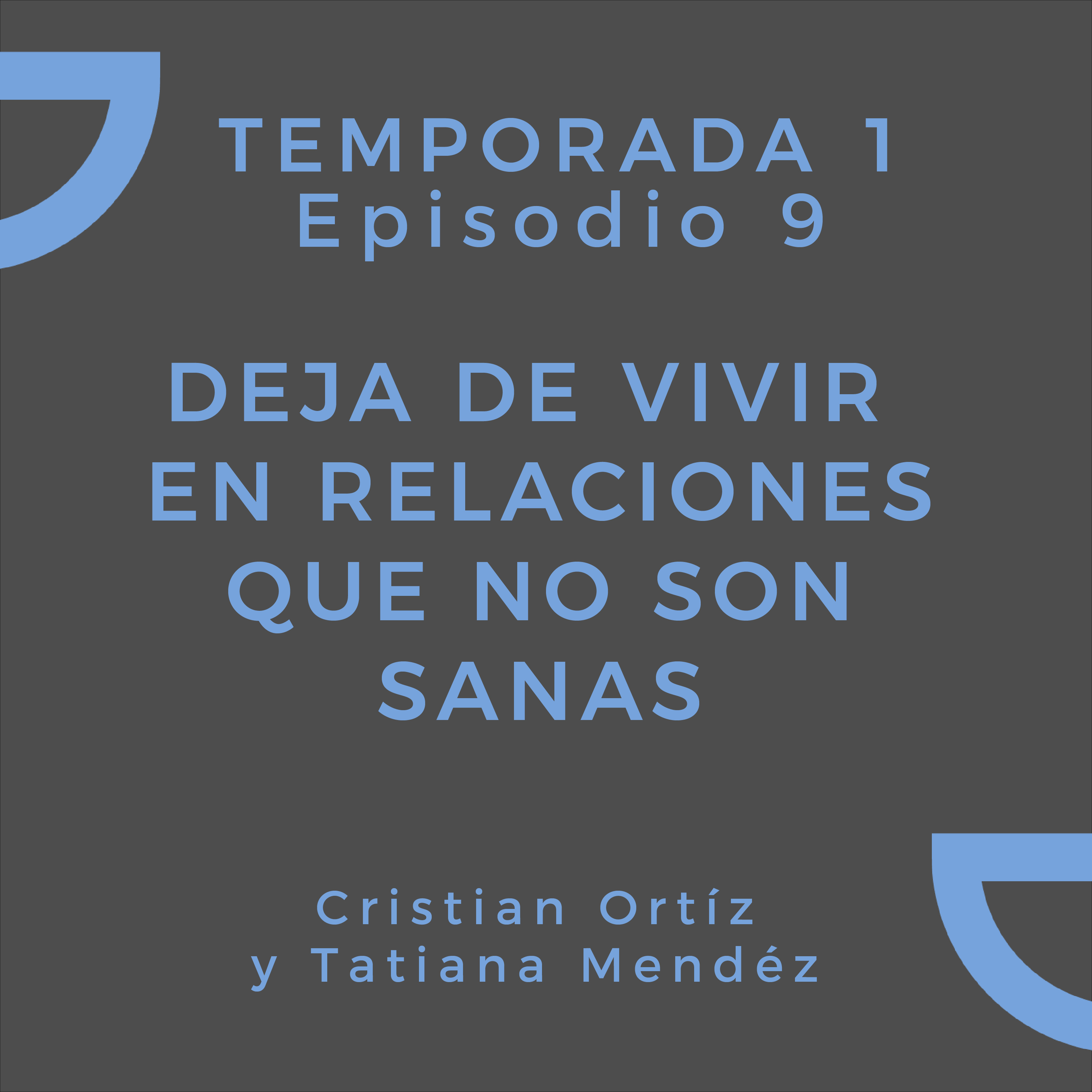 Deja de vivir en relaciones que no son sanas | Cristian Ortíz y Tatiana Mendéz episode artwork