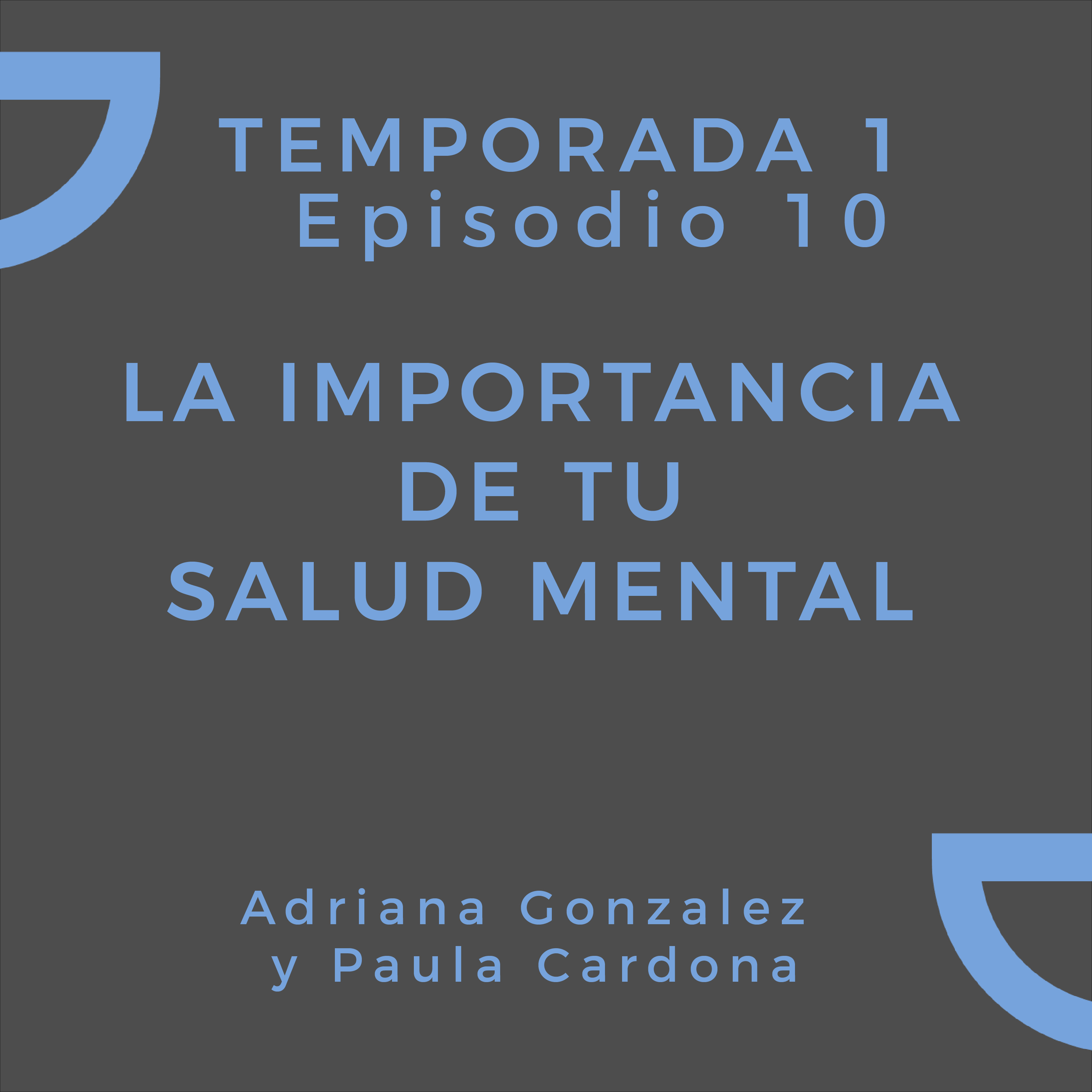 La importancia de tu salud mental | Adriana Gonzalez y Paula Cardona episode artwork