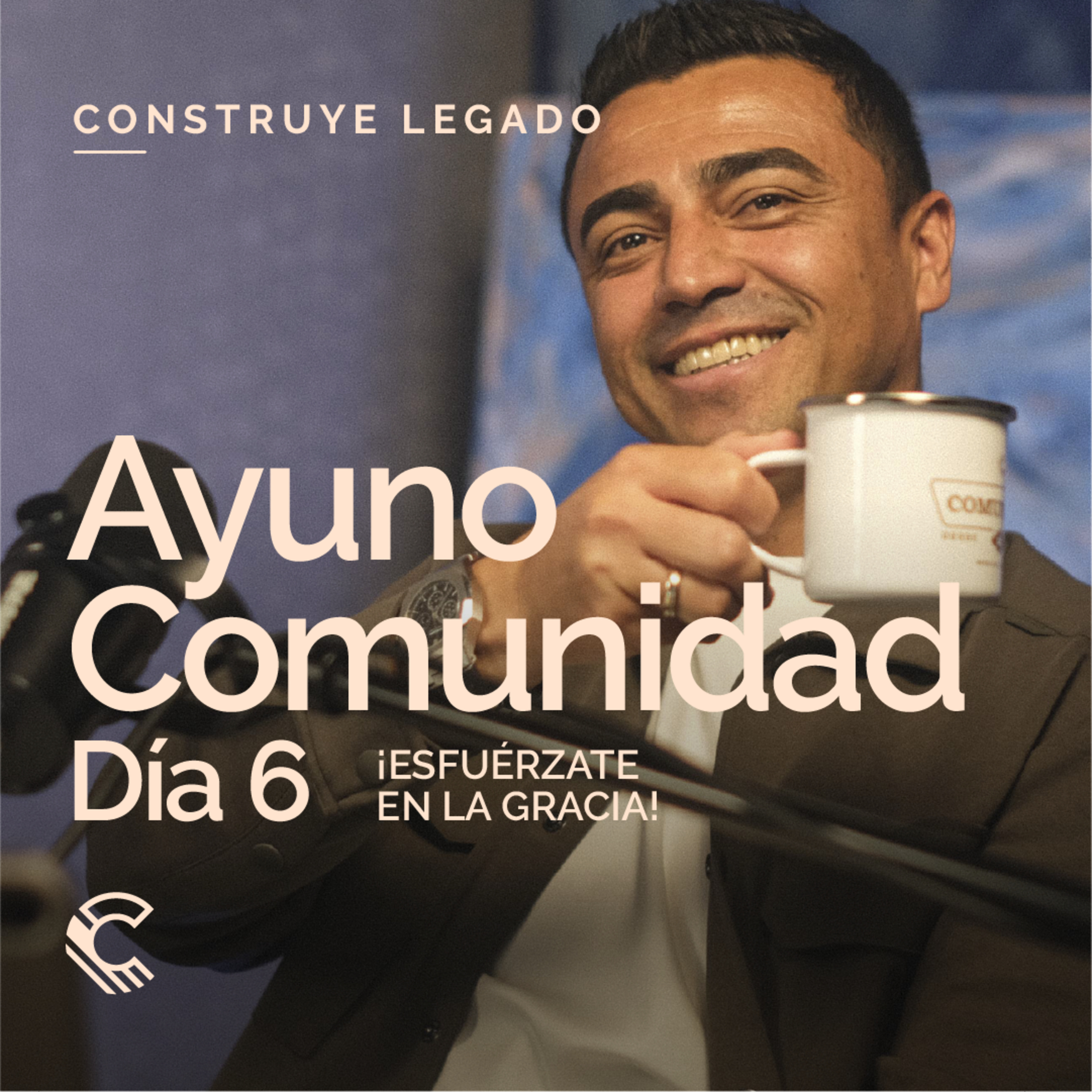 Día 6 | Ayuno Comunidad | ¡Esfuérzate en la gracia! episode artwork