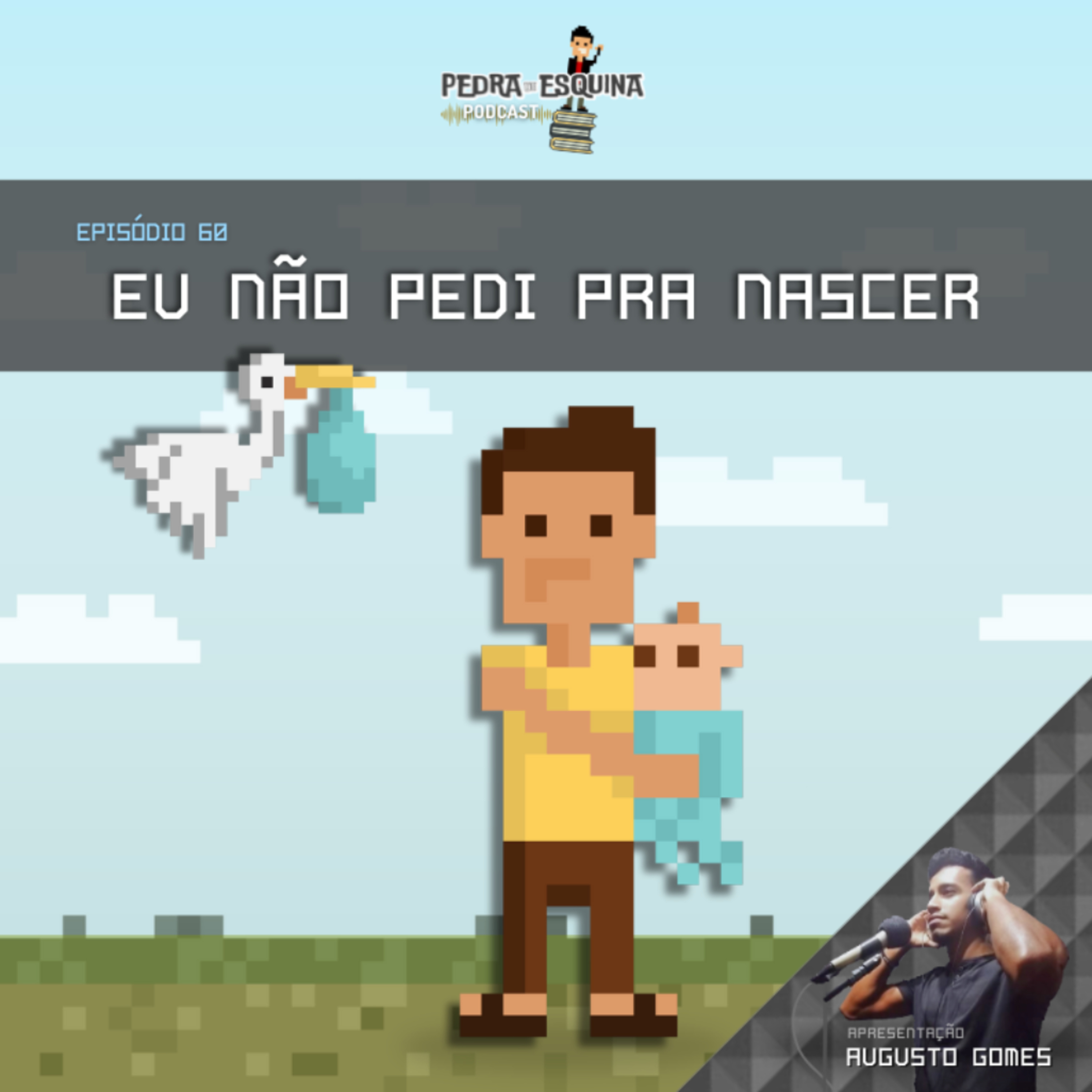 #EP60 - Eu não pedi pra nascer (PEDRA DE ESQUINA PODCAST) episode artwork