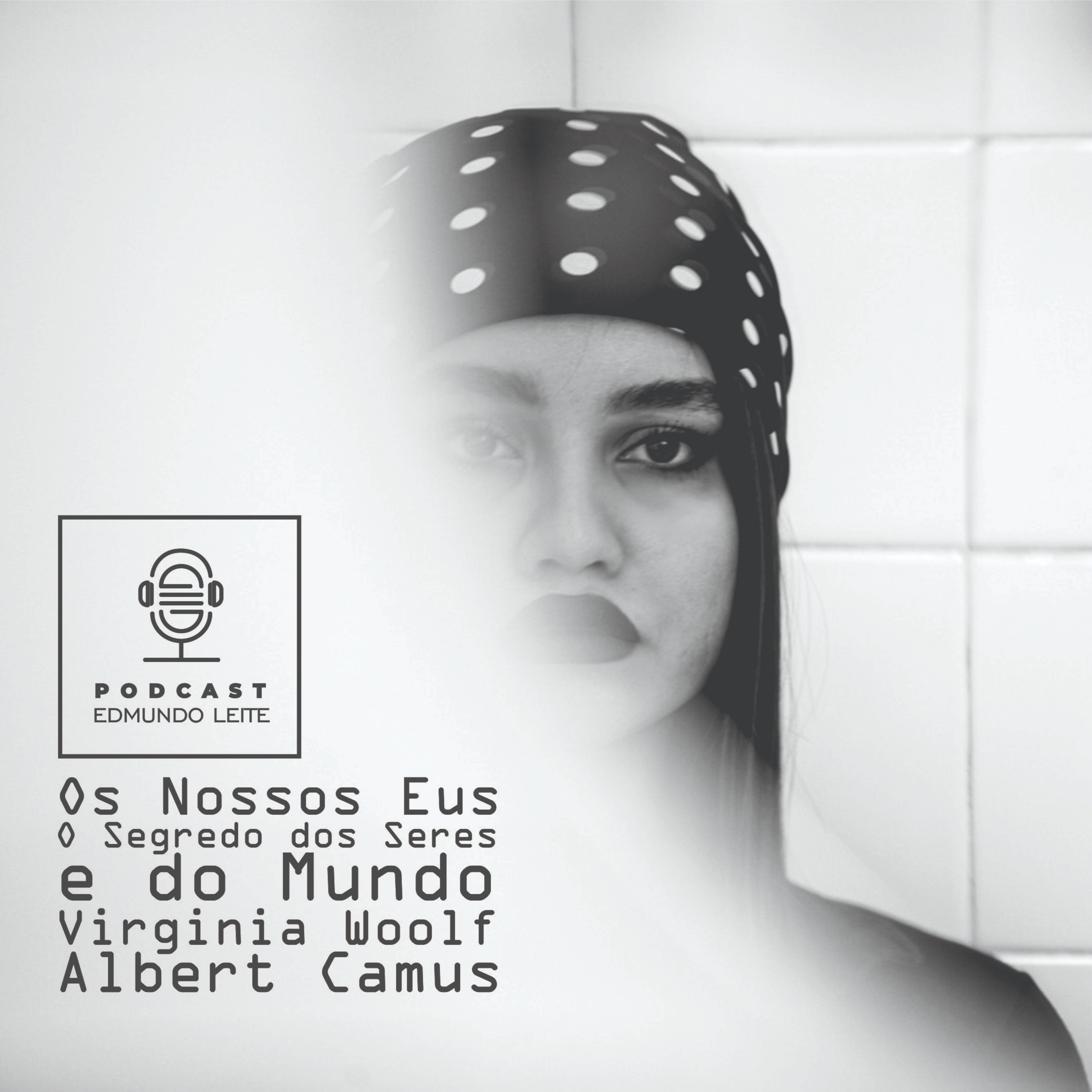 Os Nossos Eus / O Segredo dos Seres e do Mundo (Virginia Woolf/ Albert Camus)