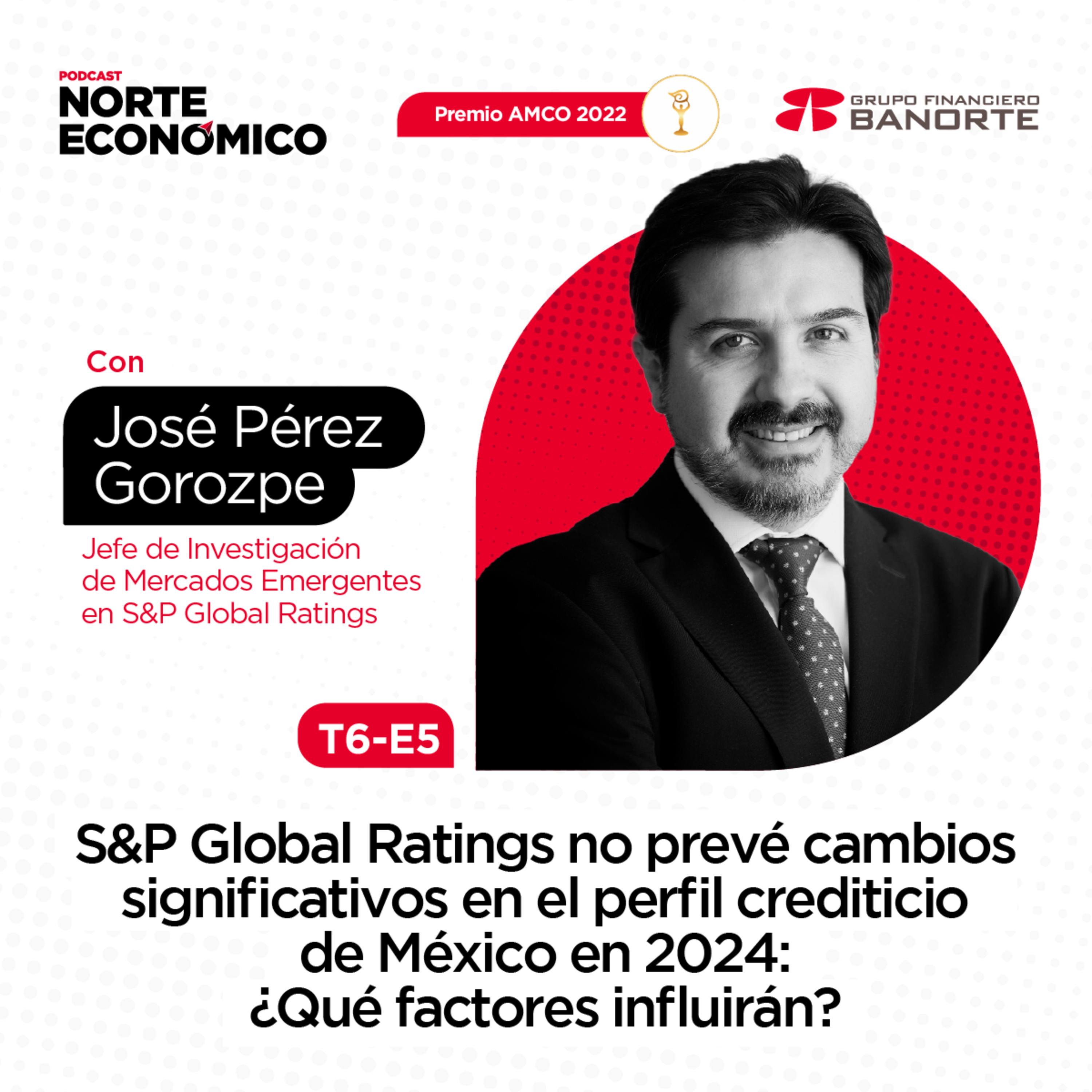 S&P Global Ratings no prevé cambios significativos en el perfil crediticio de méxico en 2024: ¿qué factores influirán?: José Pérez Gorozpe, Jefe de Investigación de Mercados Emergentes episode artwork