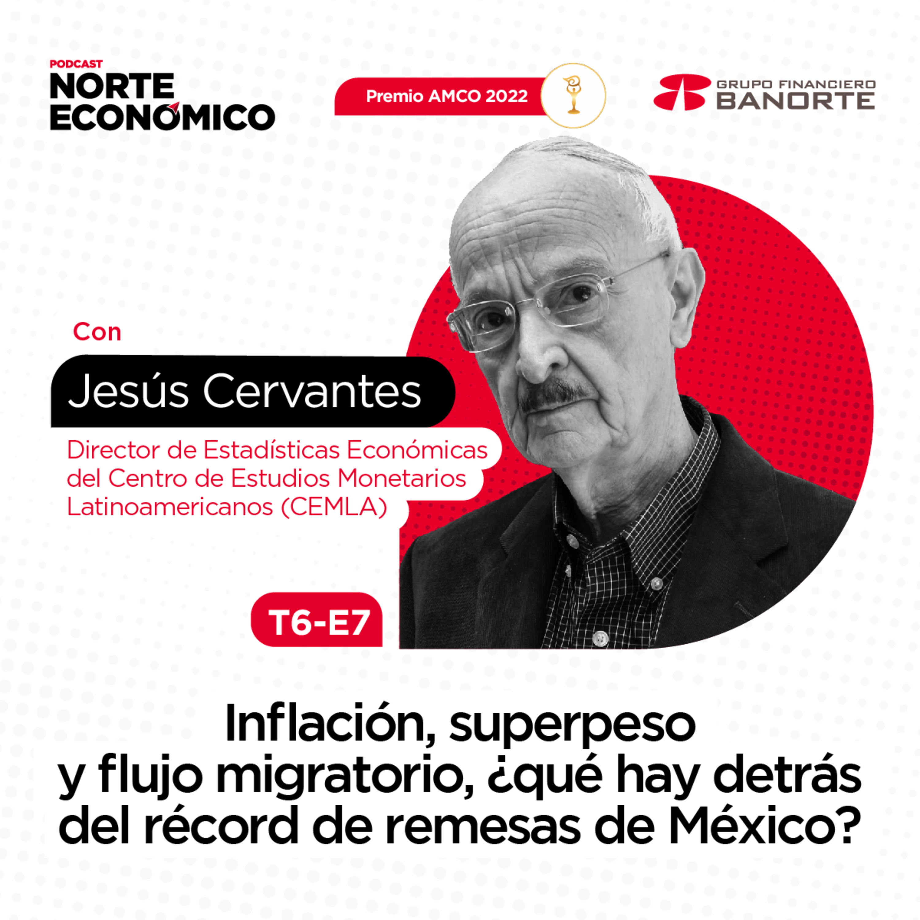 Inflación, superpeso y flujo migratorio, ¿qué hay detrás del récord de remesas en México?: Jesús Cervantes, Director de Estadísticas Económicas del CEMLA episode artwork