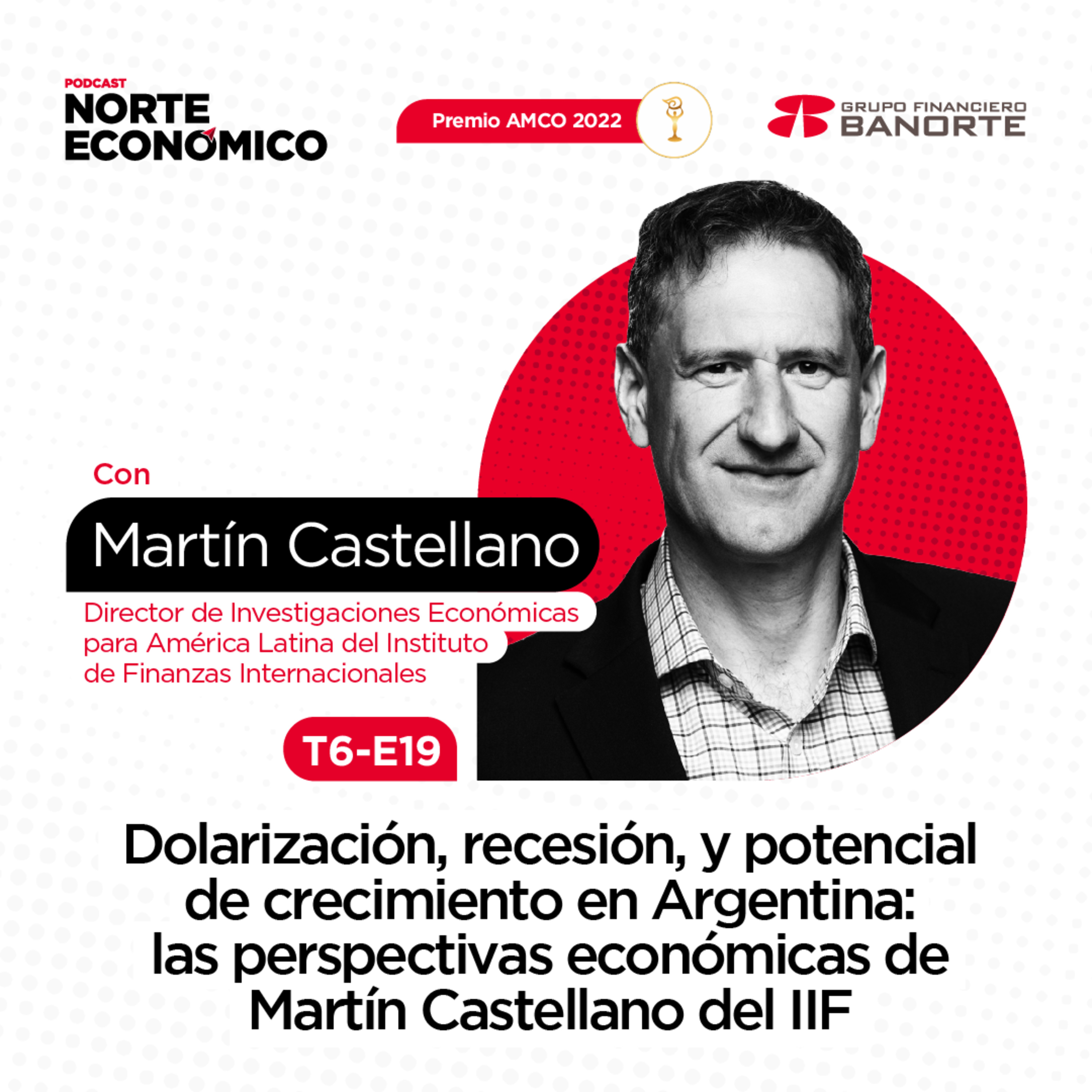 Dolarización, recesión, y potencial de crecimiento en Argentina: las perspectivas económicas de Martín Castellano del IIF episode artwork