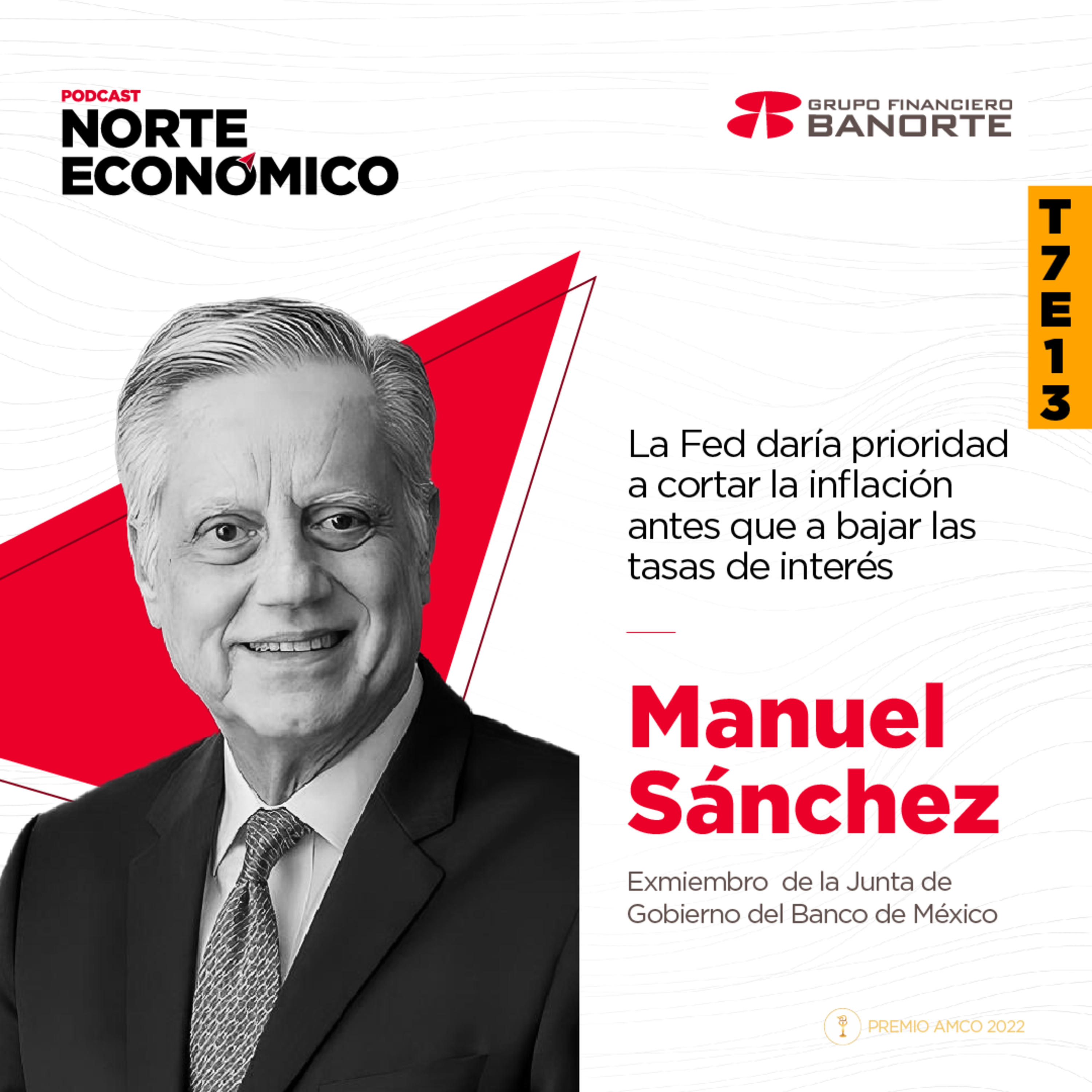 T7E13 La Fed daría prioridad a cortar la inflación antes que a bajar las tasas de interés: Manuel Sánchez, exmiembro de la Junta de Gobierno de Banxico episode artwork