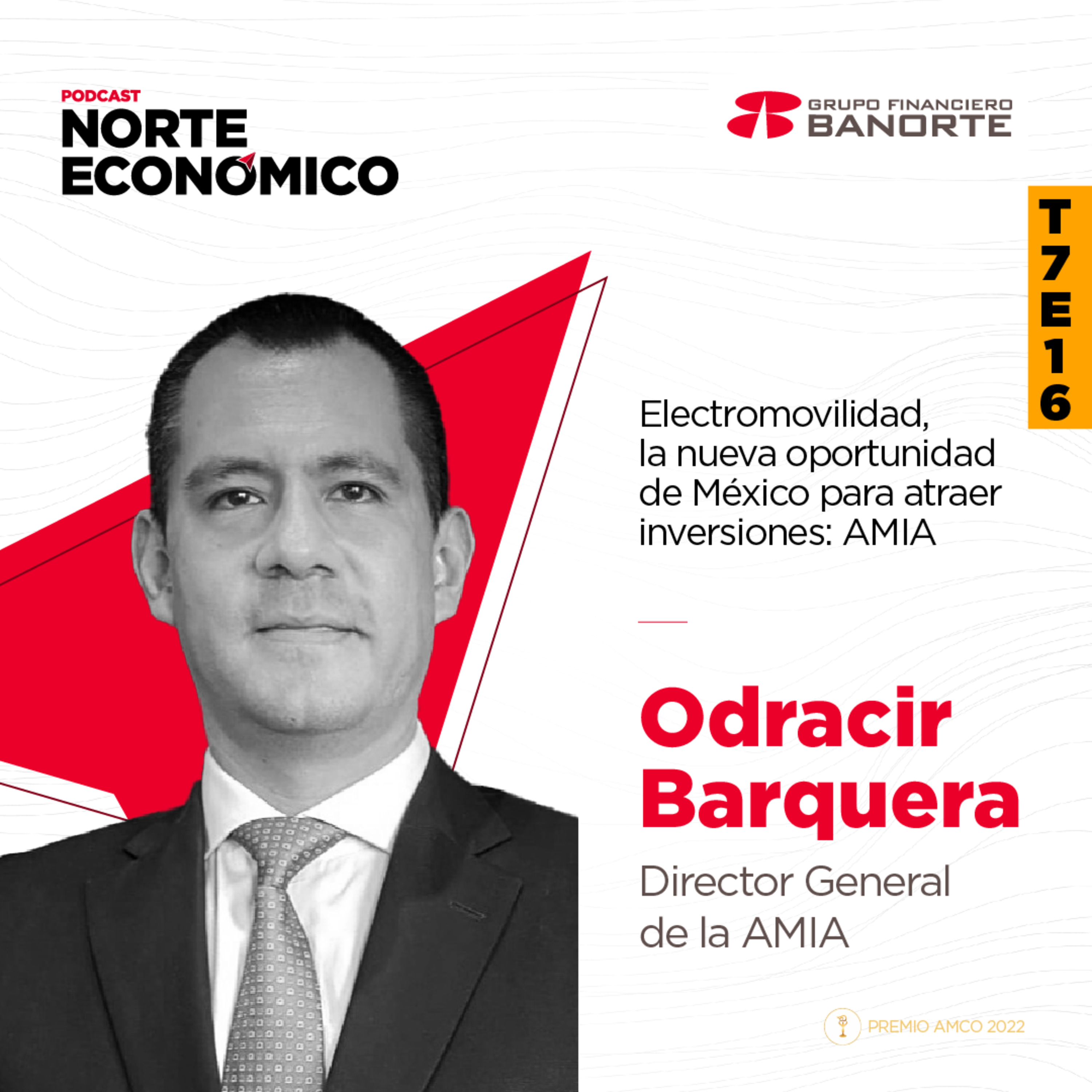 T7E16 Electromovilidad, la nueva oportunidad de México para atraer inversiones: Odracir Barquera, Director General de la AMIA