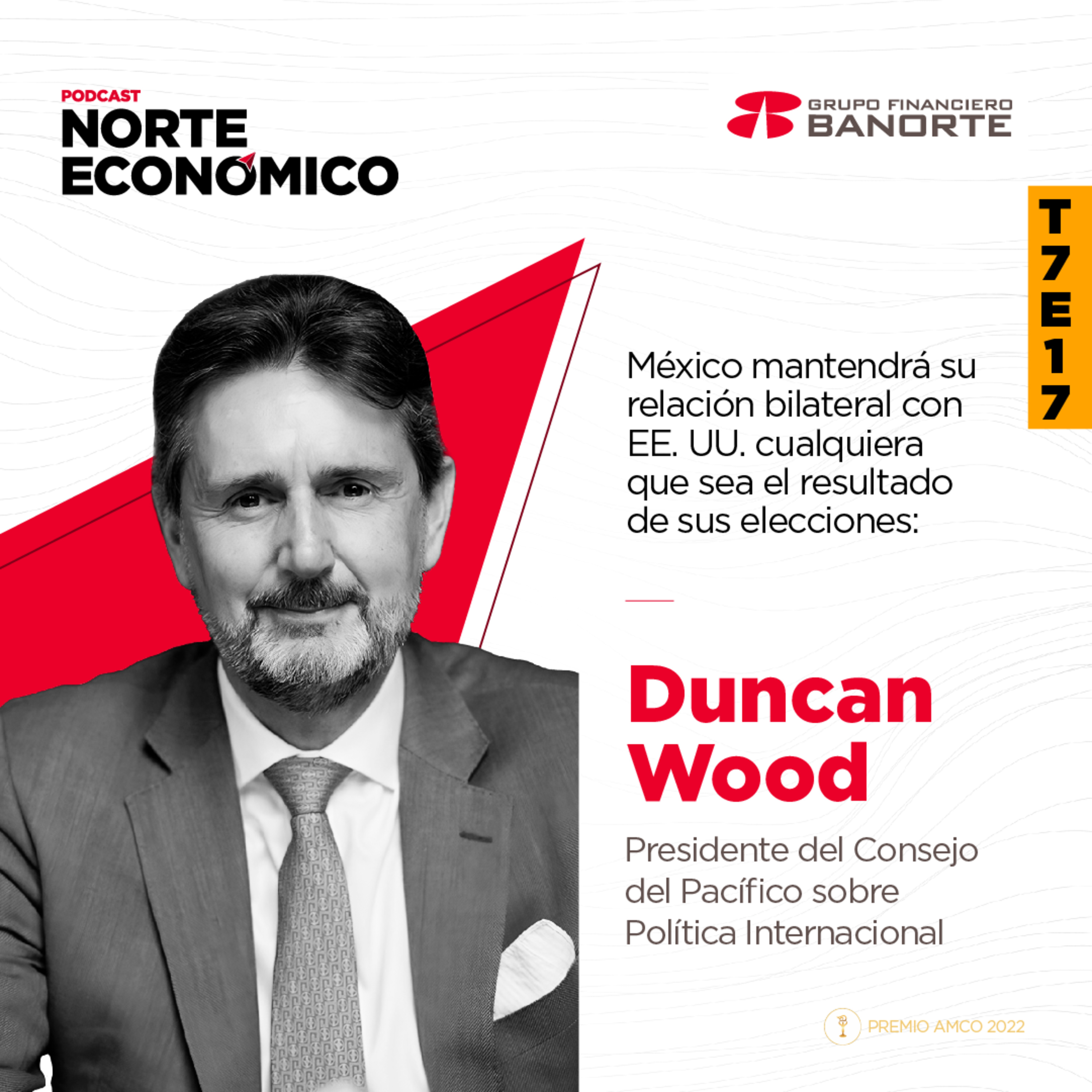 T7E17 México mantendrá su relación bilateral con EE. UU. cualquiera que sea el resultado de sus elecciones: Duncan Wood, Presidente del Consejo del Pacífico sobre la Política Internacional episode artwork