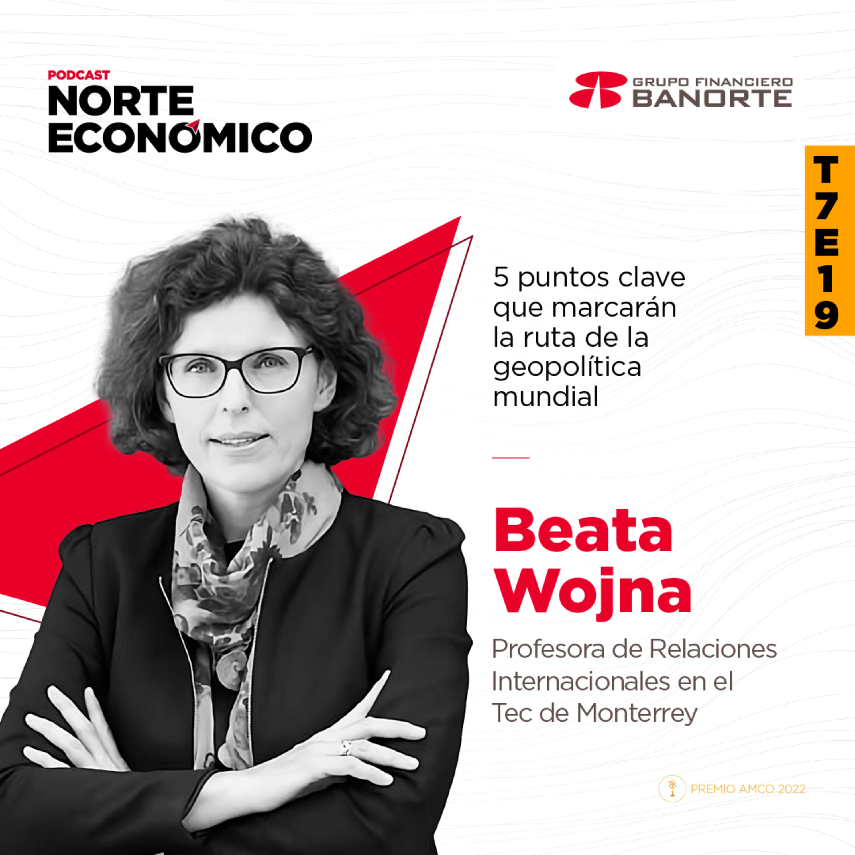T7E19 5 puntos clave que marcarán la ruta de la geopolítica mundial: Beata Wojna, profesora de Relaciones Internacionales en el Tec de Monterrey episode artwork