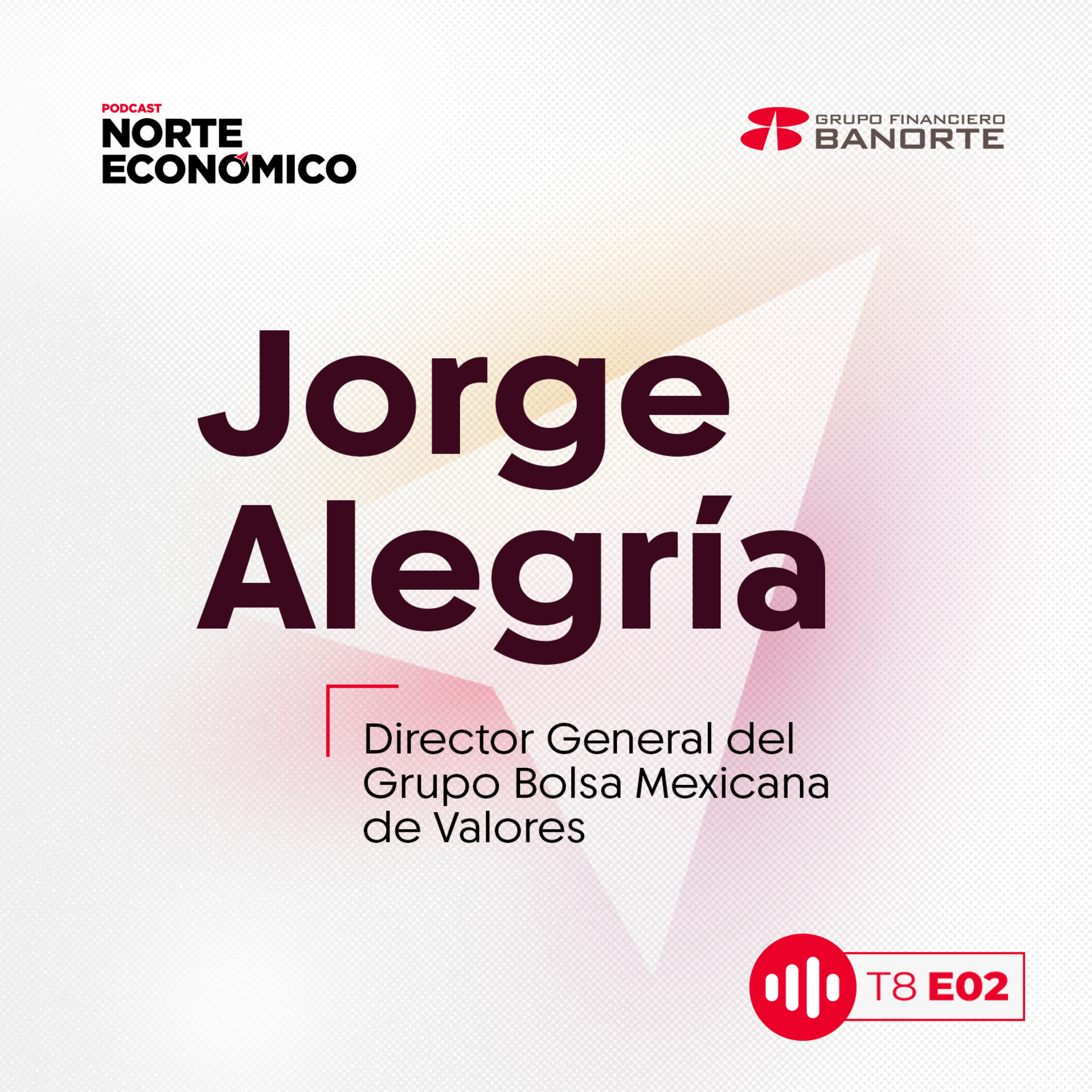 T8 E2 Las nuevas reglas del mercado de valores son el camino correcto para hacerlo crecer: Jorge Alegría episode artwork