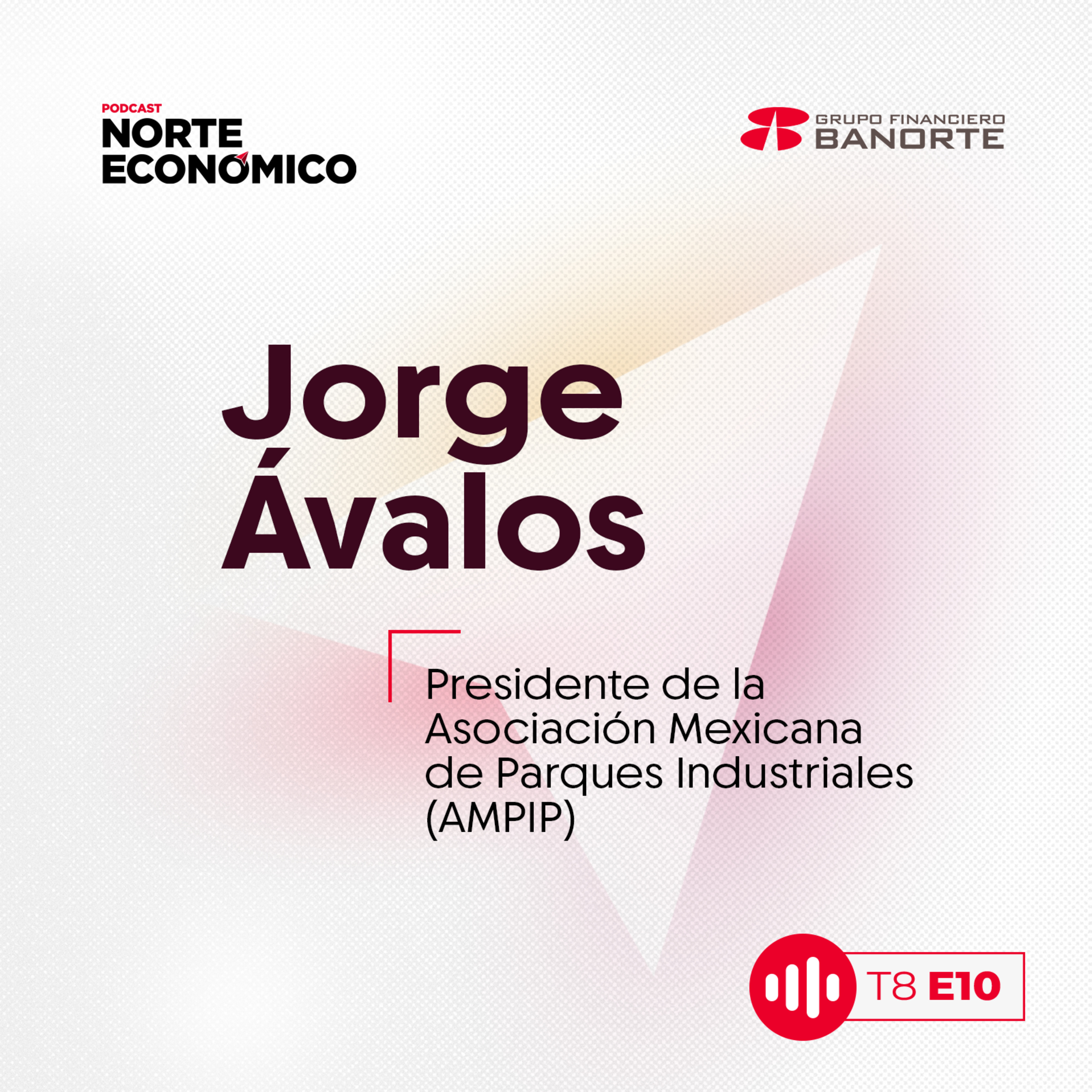 T8 E10 Habrá 50% más parques industriales hacia el final del sexenio: AMPIP episode artwork