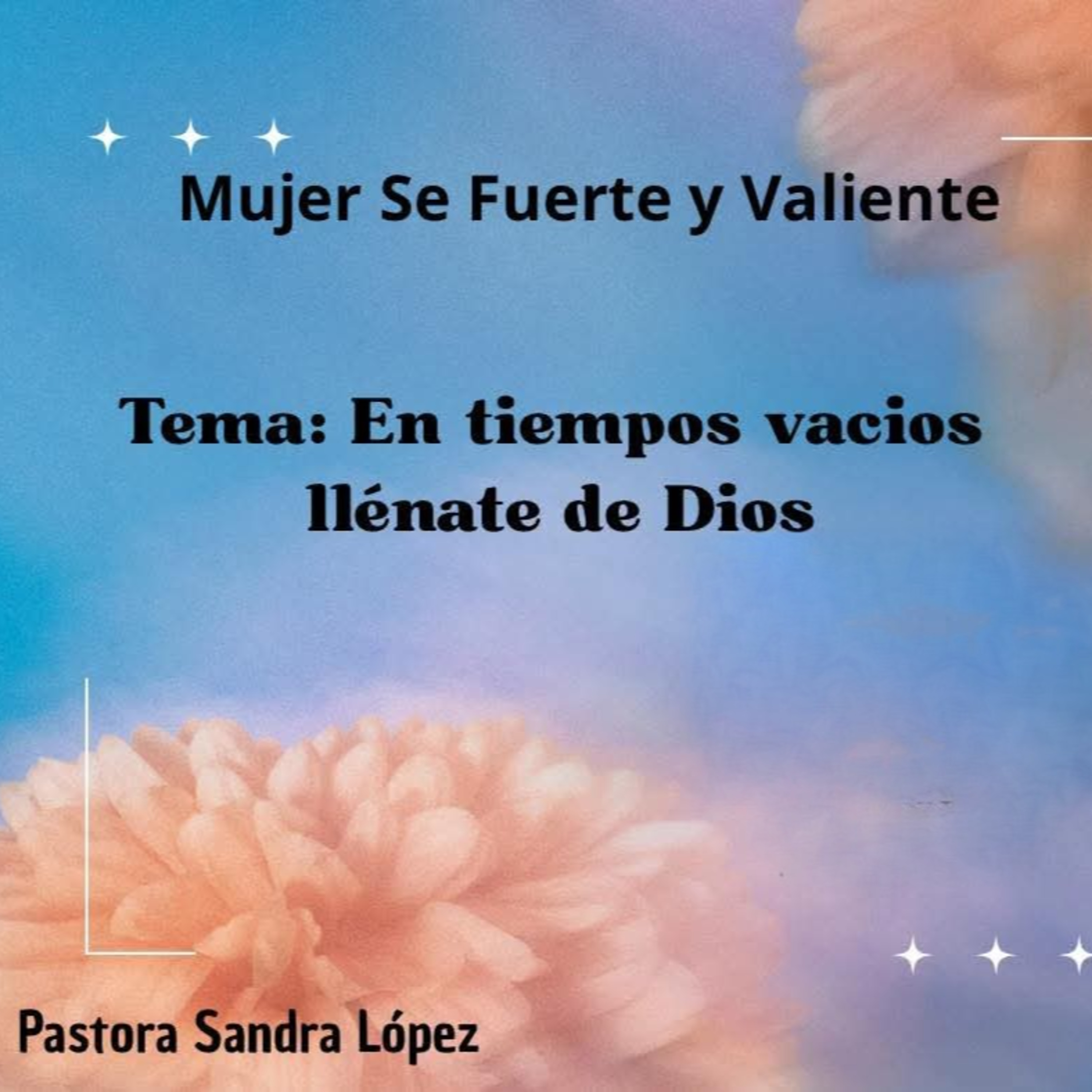 En tiempos vacios llénate de Dios Pt. 1 por la Pastora Sandra López y la Profeta Victoria Castro