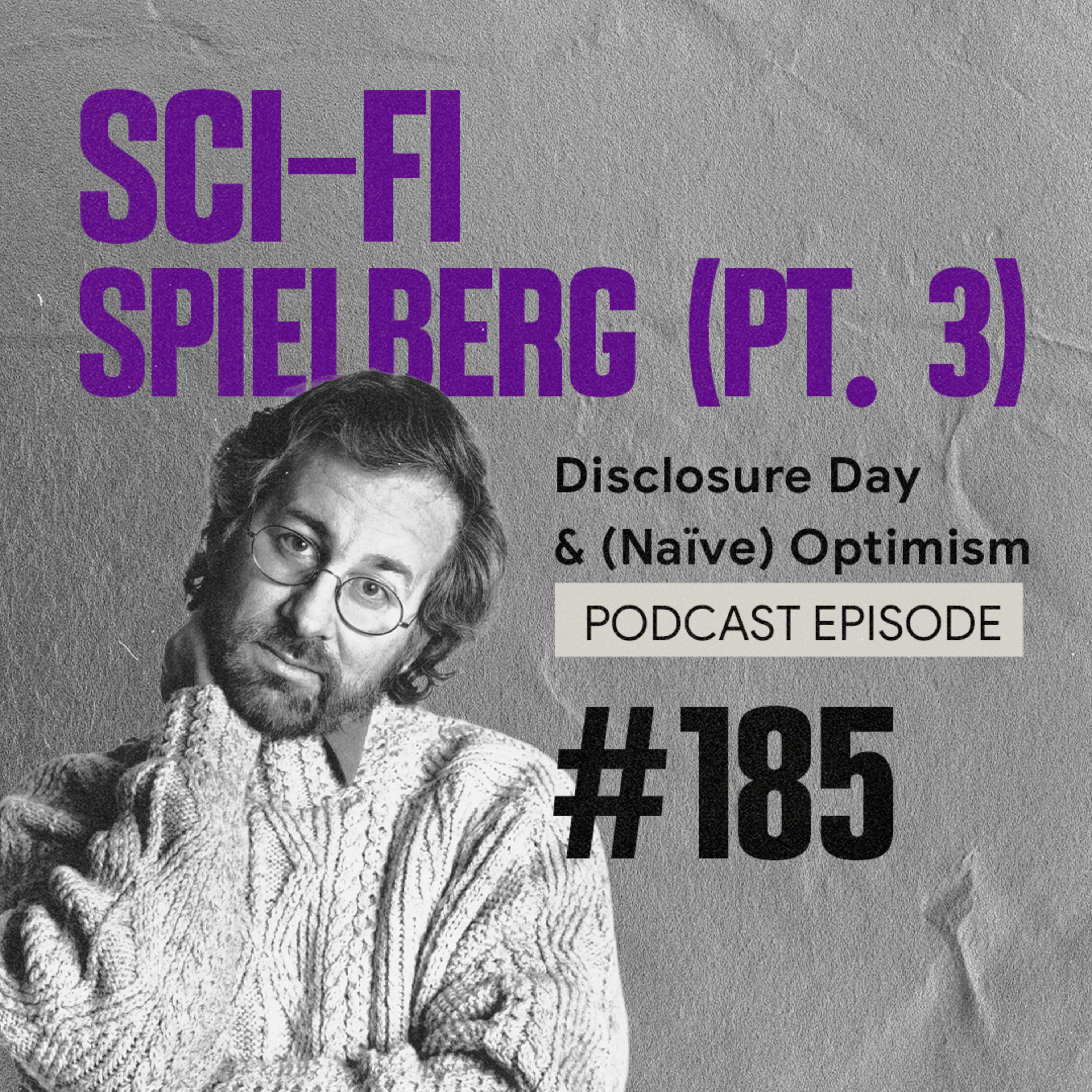 Sci-Fi Spielberg (Pt. 3) - Disclosure Day & (Naïve) Optimism #185 episode artwork