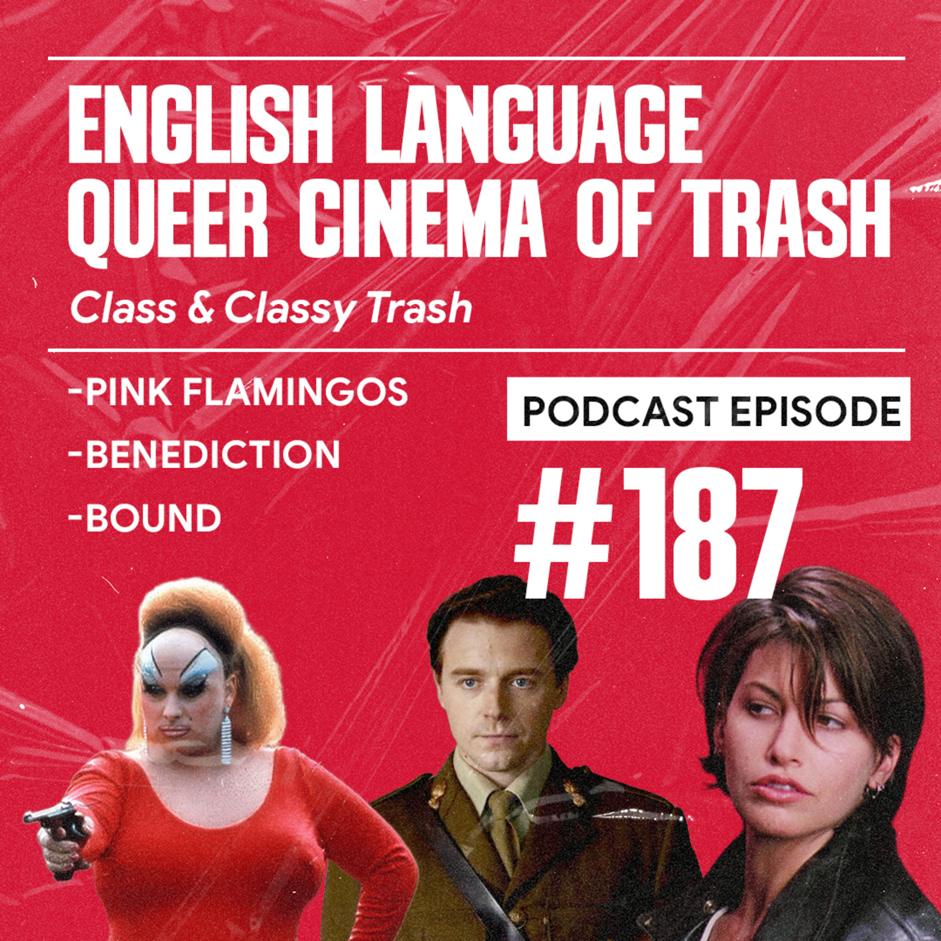 English Language Queer Cinema of Trash, Class & Classy Trash | Pink Flamingos | Benediction | Bound #187 episode artwork