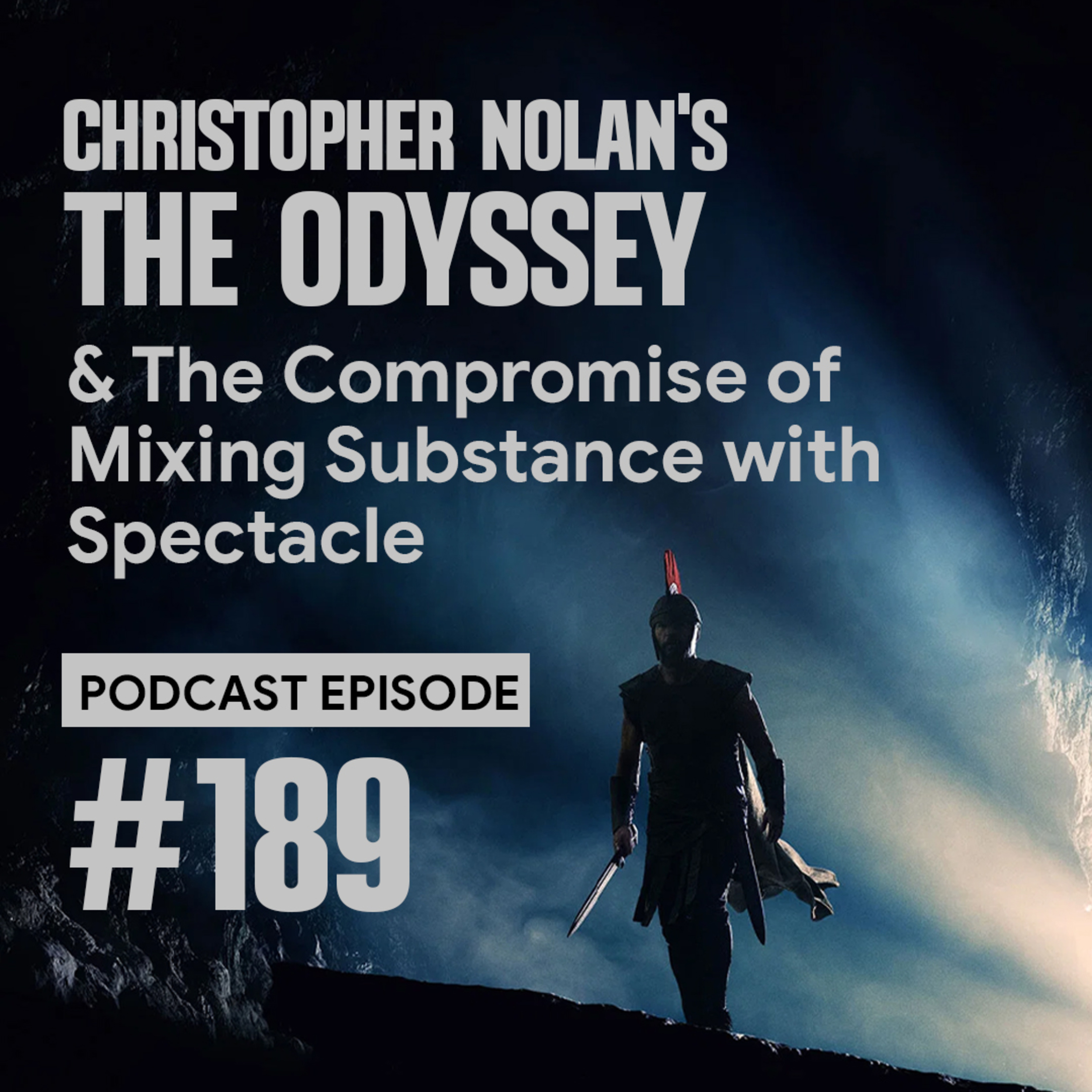Christopher Nolan’s The Odyssey & The Compromise of Mixing Substance with Spectacle #189 episode artwork