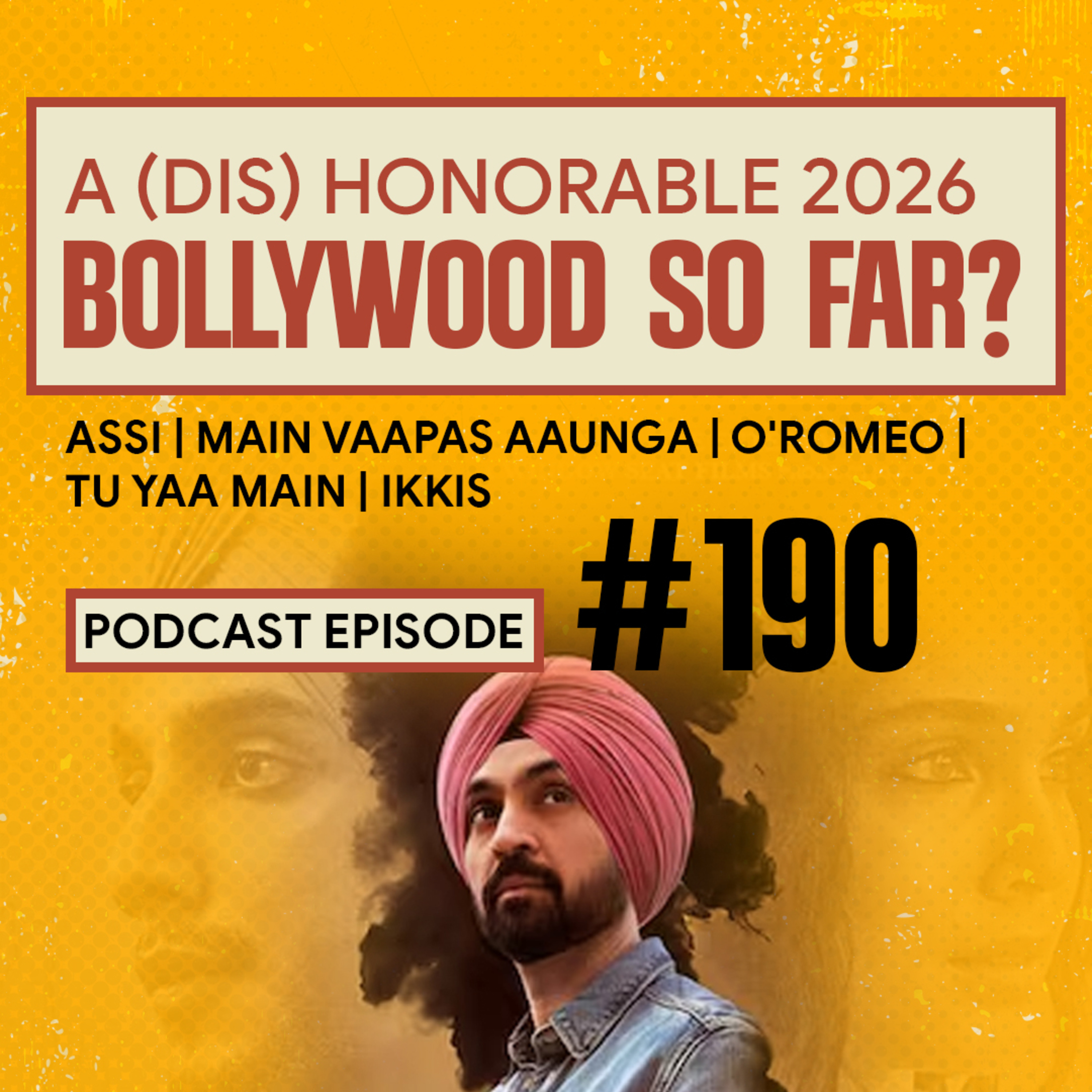 A (Dis)Honorable 2026 for Bollywood So Far? | Assi | Main Vaapas Aaunga | O'Romeo, Tu Yaa Main, Ikkis & many more! #190 episode artwork