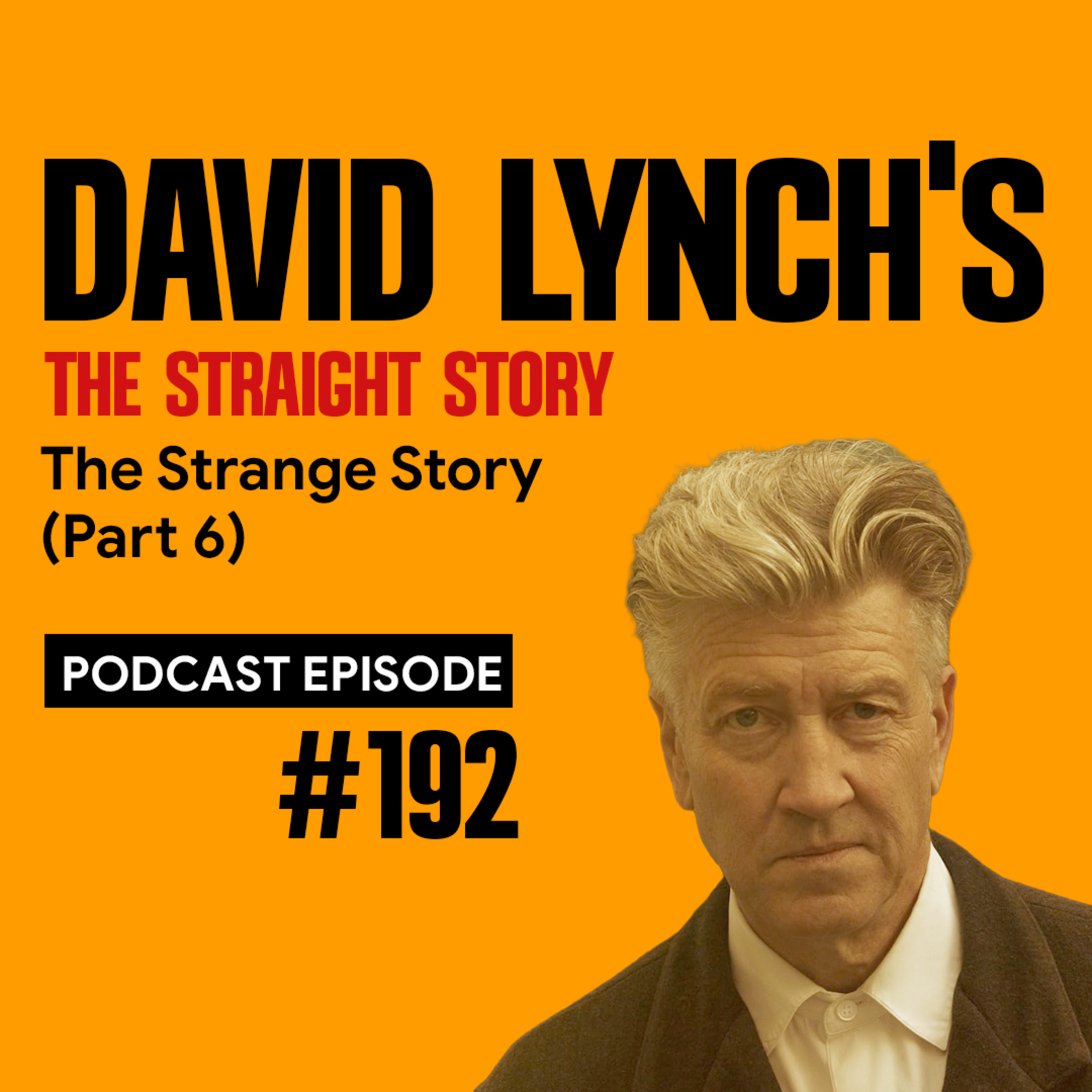 David Lynch's The Straight Story | The Strange Story (Part 6) #192 episode artwork