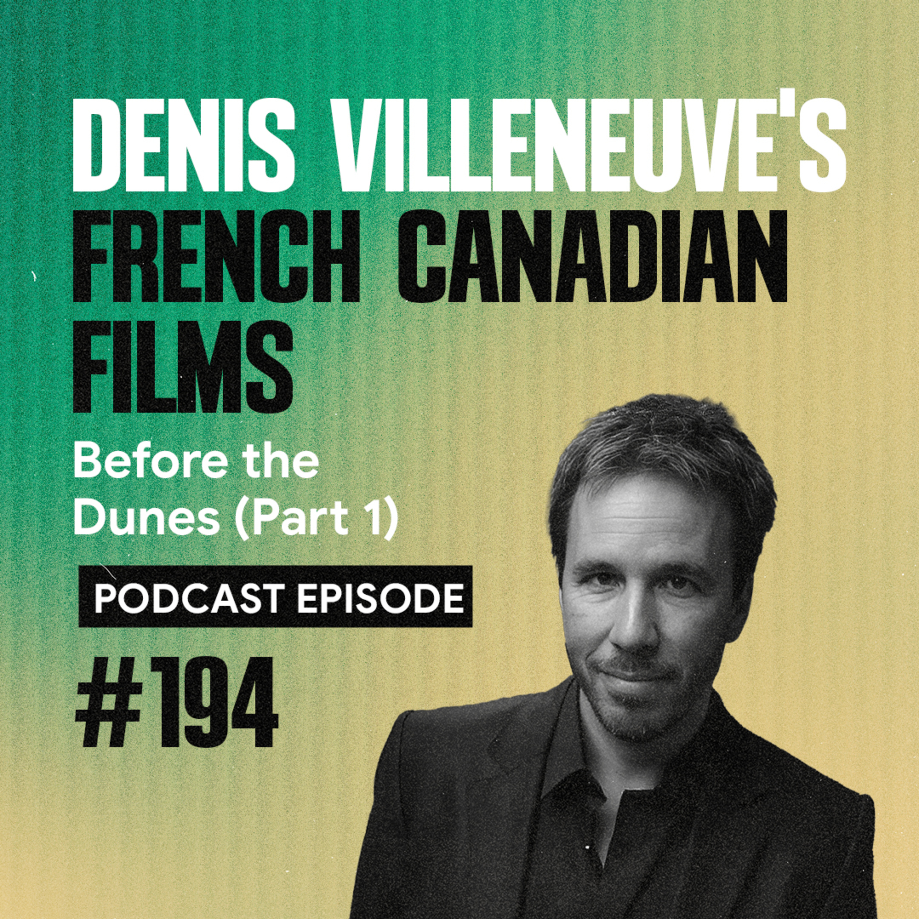 Denis Villeneuve's French Canadian Films | Before the Dunes (Part 1) #194 episode artwork