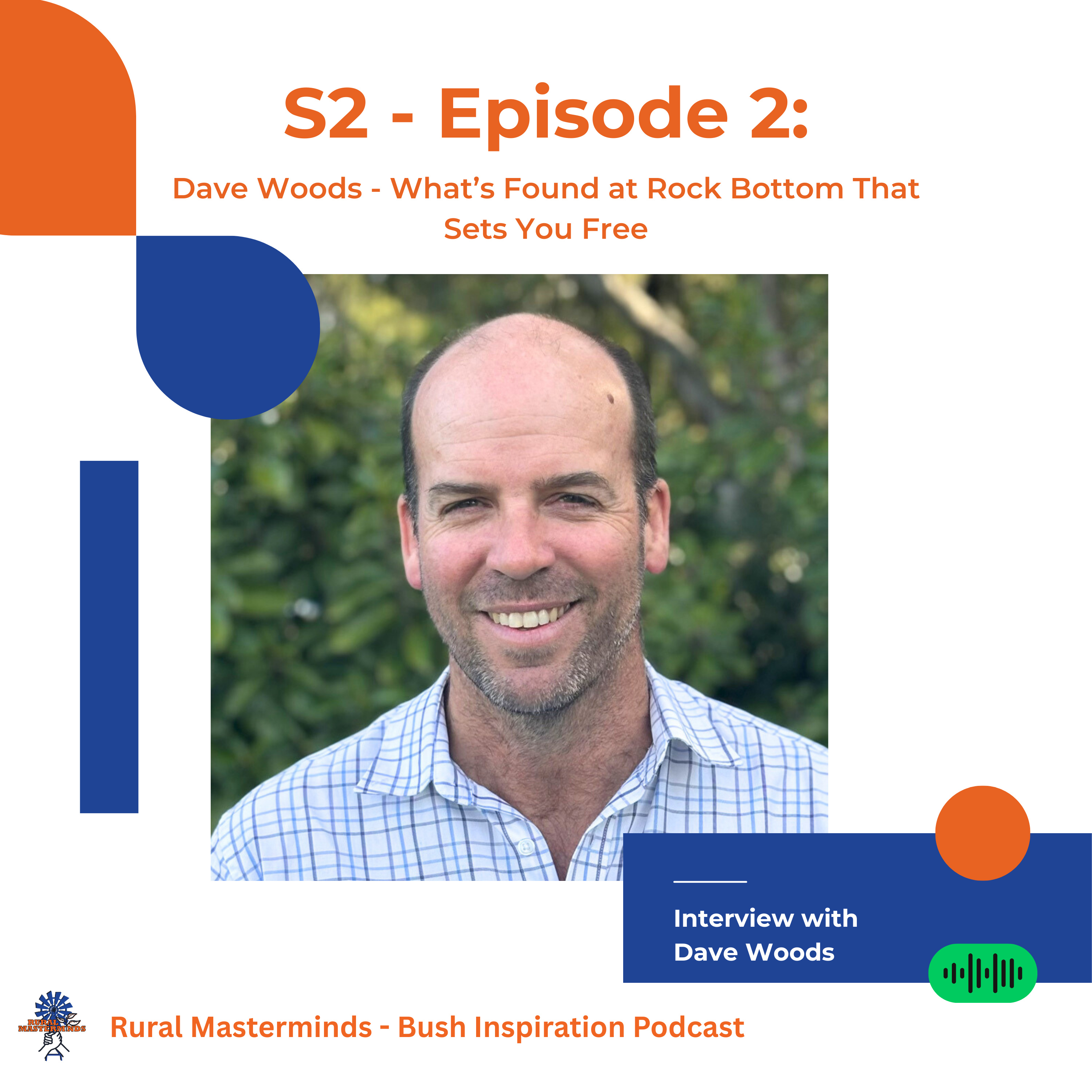 S2-Episode 2: Dave Woods - What’s Found at Rock Bottom That Sets You Free episode artwork