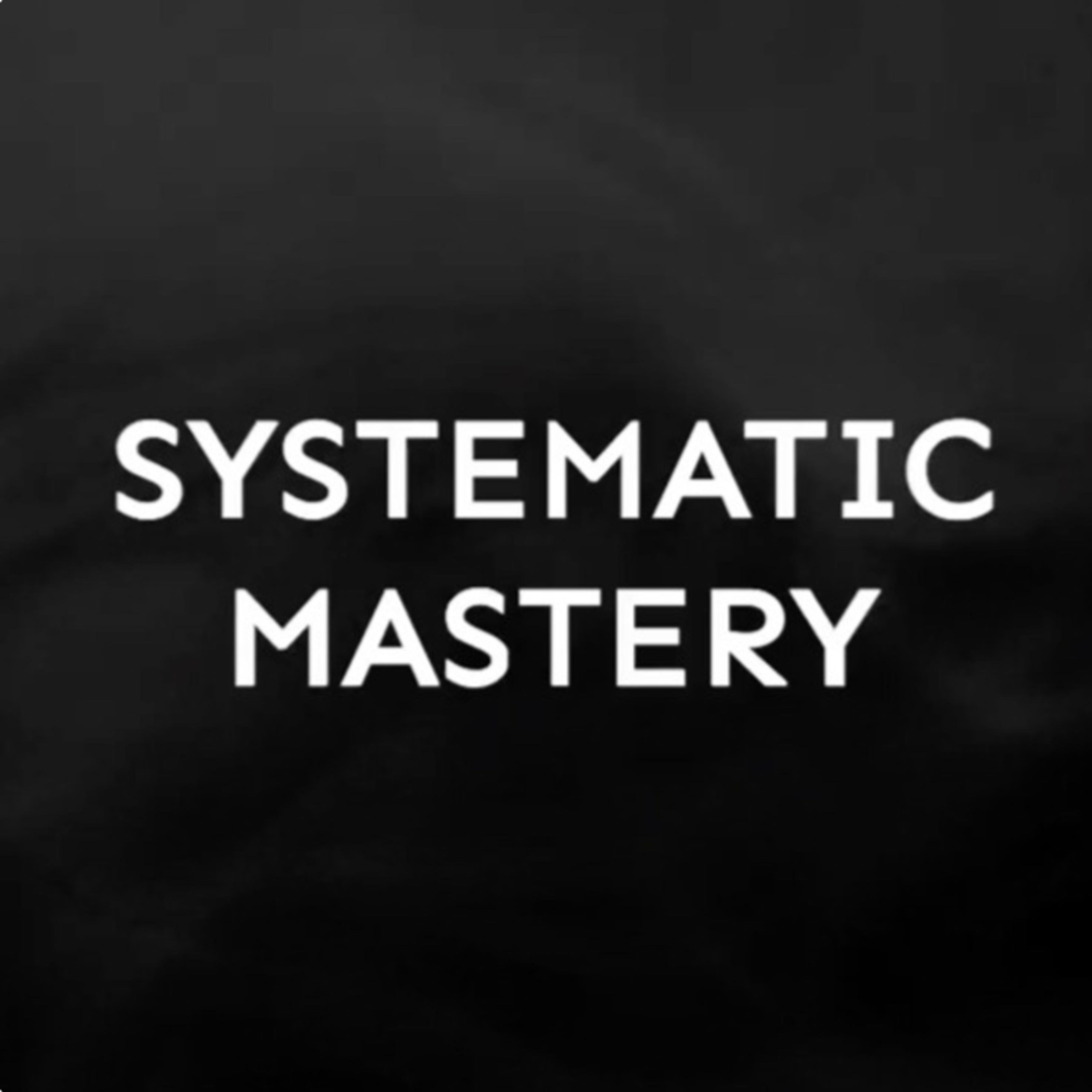 Systematic Mastery
