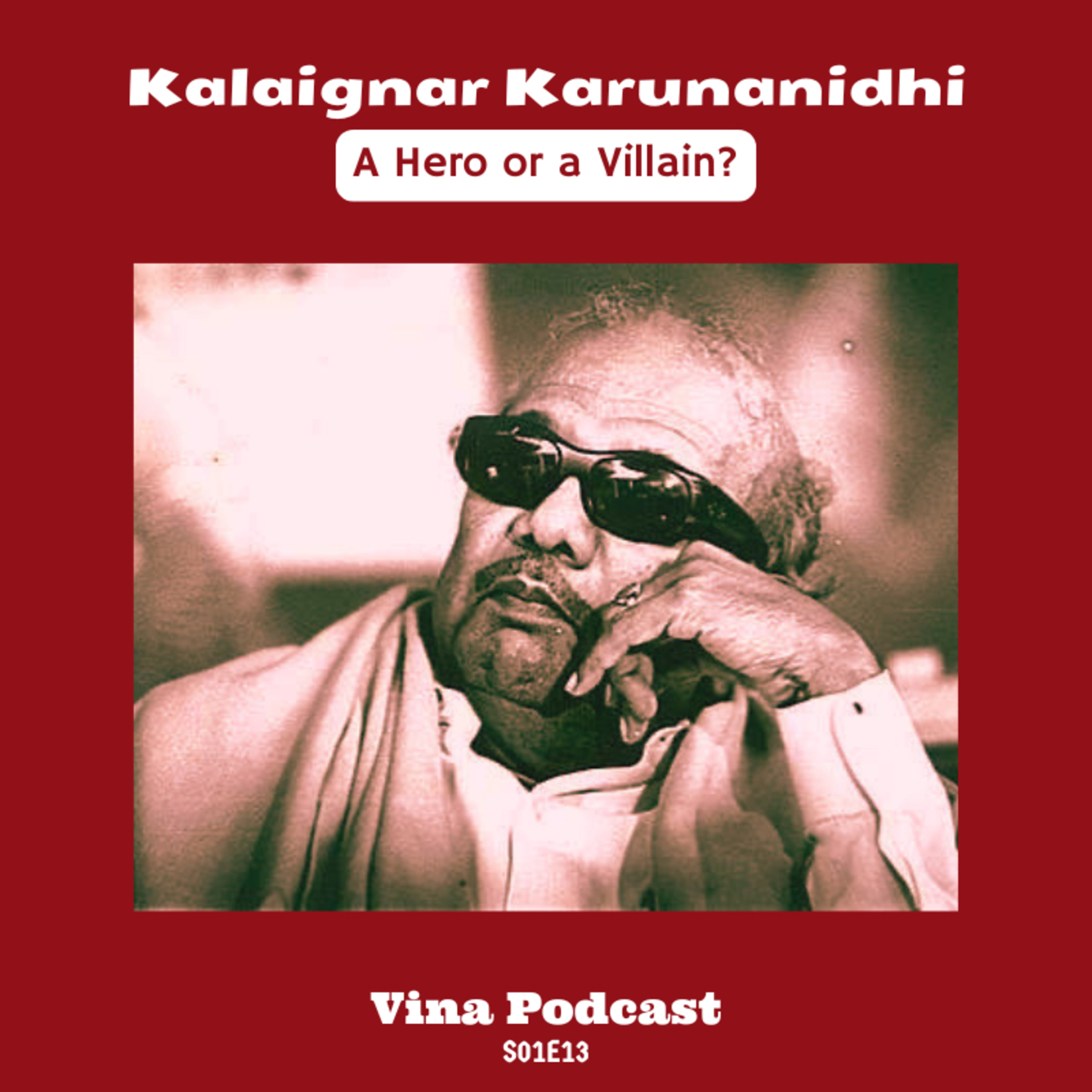 E13 - Kalaignar Karunanidhi - A Hero or a Villain ? | Ft. Deva, Naveen and Vinush episode artwork