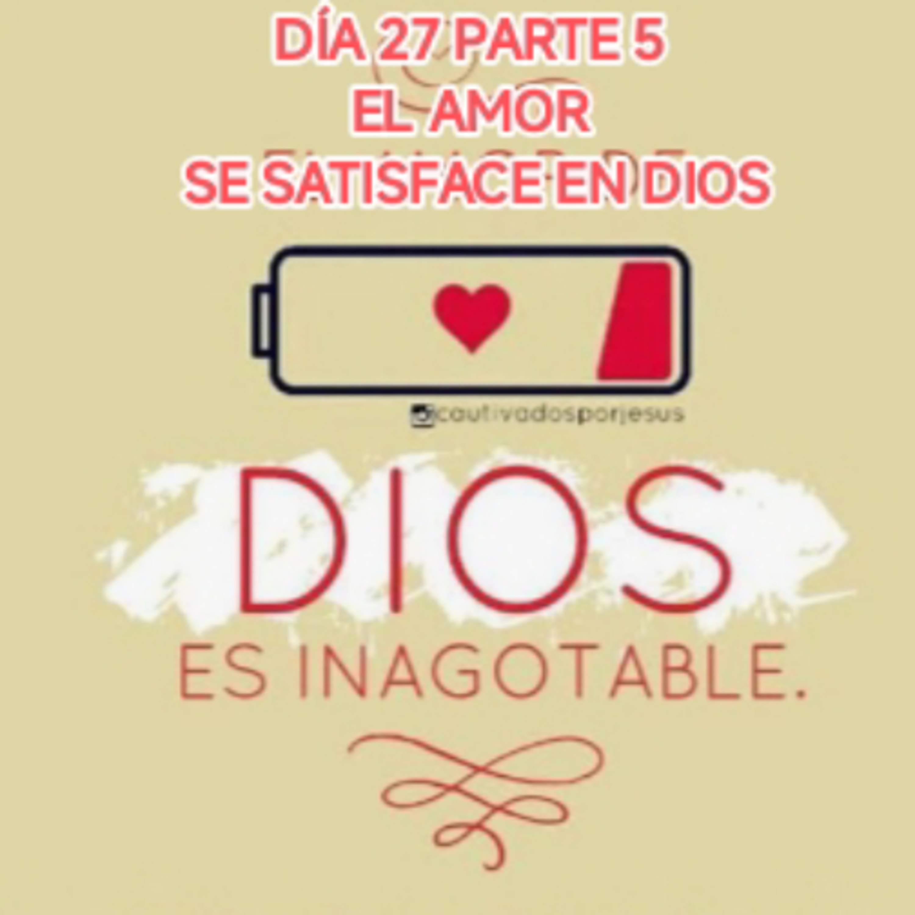 DÍA 27 PARTE 5 EL AMOR SE SATISFACE EN DIOS (Aportes Anguie Cardozo G.) episode artwork