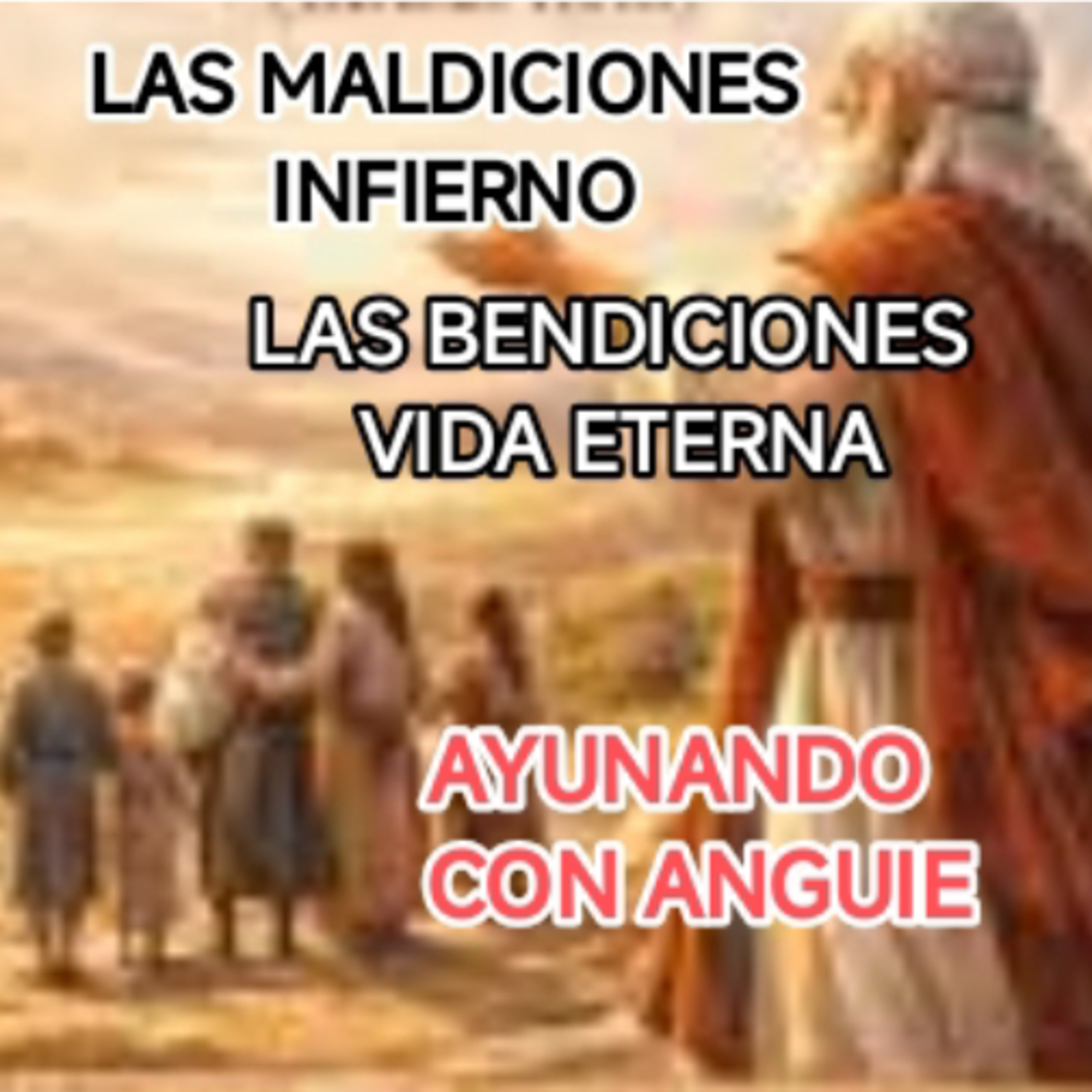 LAS MALDICIONES Y LAS BENDICIONES AYUNANDO CON ANGUIE  episode artwork