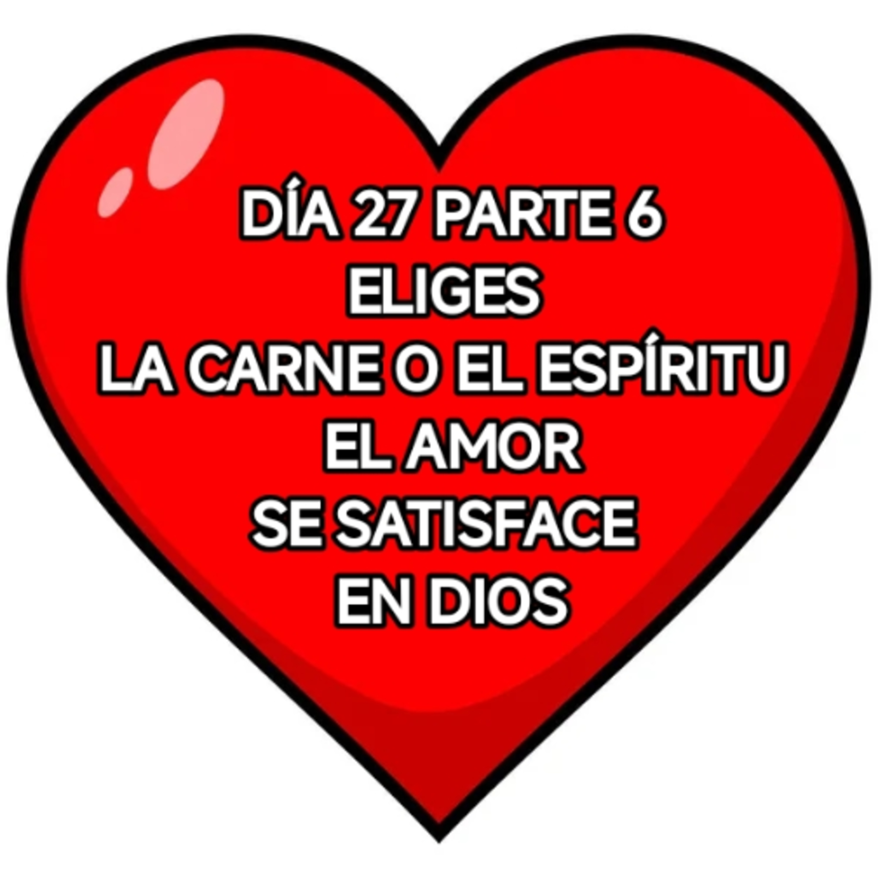 DÍA 27 PARTE 6 ¿ELIGES LA CARNE O EL ESPÍRITU? (EL AMOR SE SATISFACE EN DIOS) (Anguie C.G.) episode artwork
