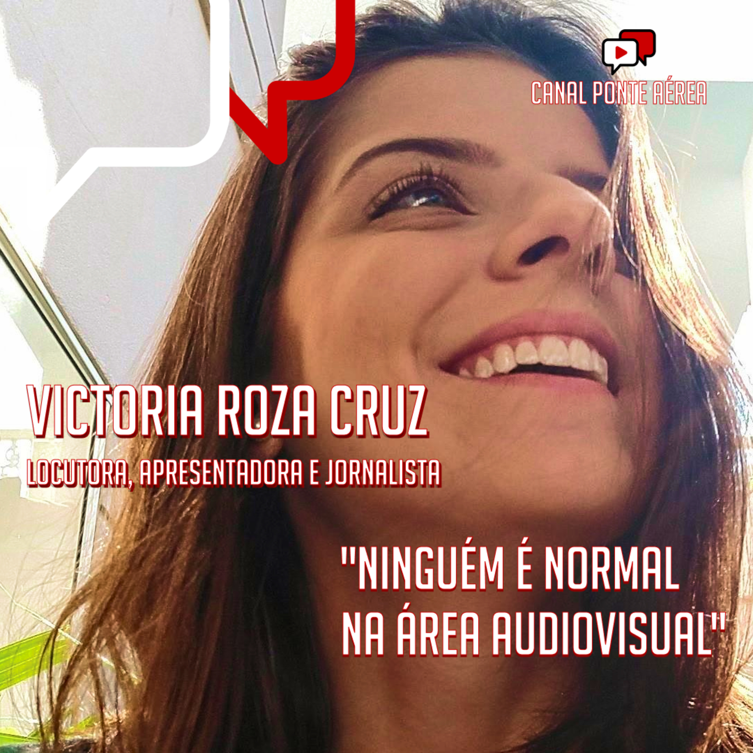 "NINGUÉM É NORMAL NA ÁREA AUDIOVISUAL", Victoria Roza Cruz