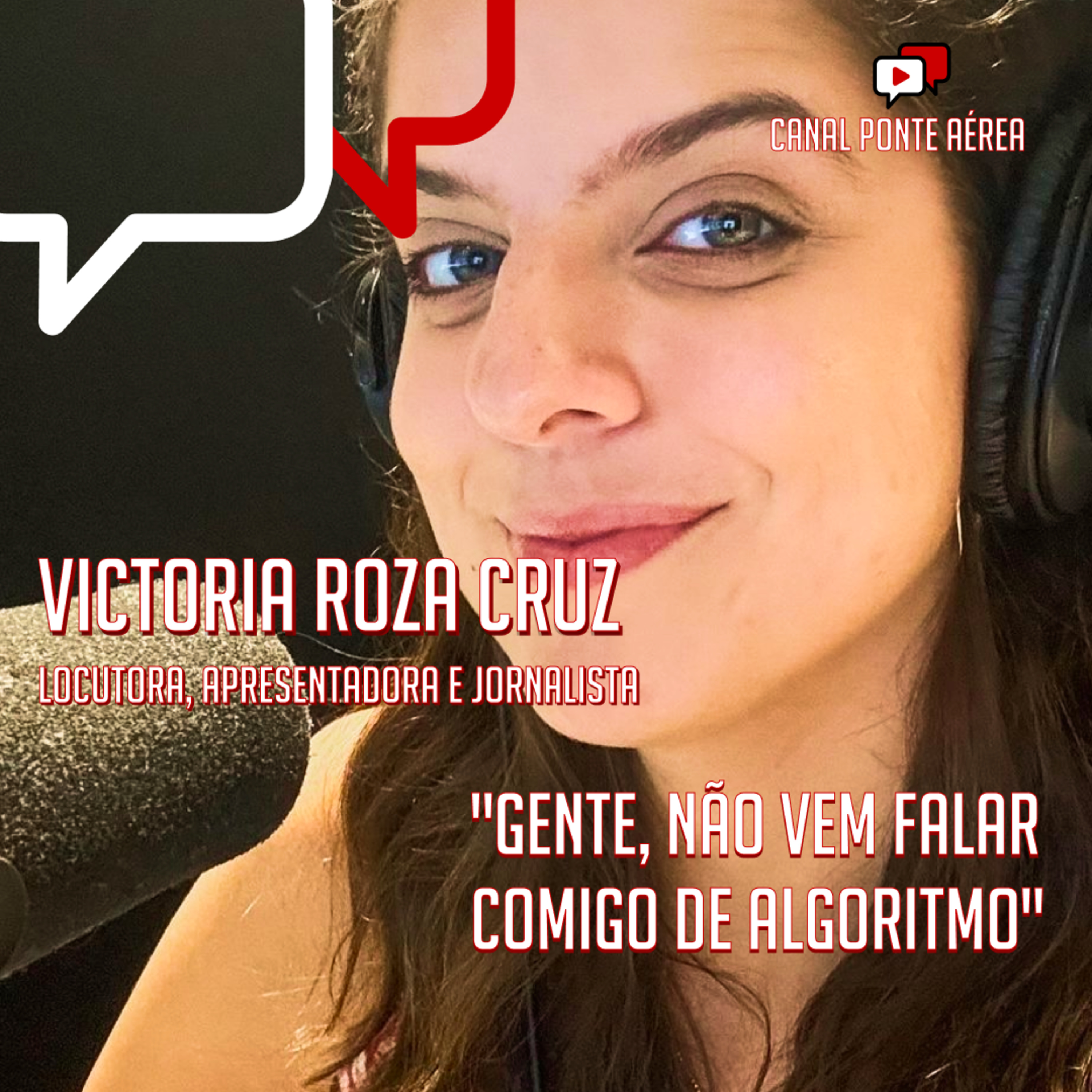 "GENTE, NÃO VEM FALAR COMIGO DE ALGORITMO", Victoria Roza Cruz episode artwork