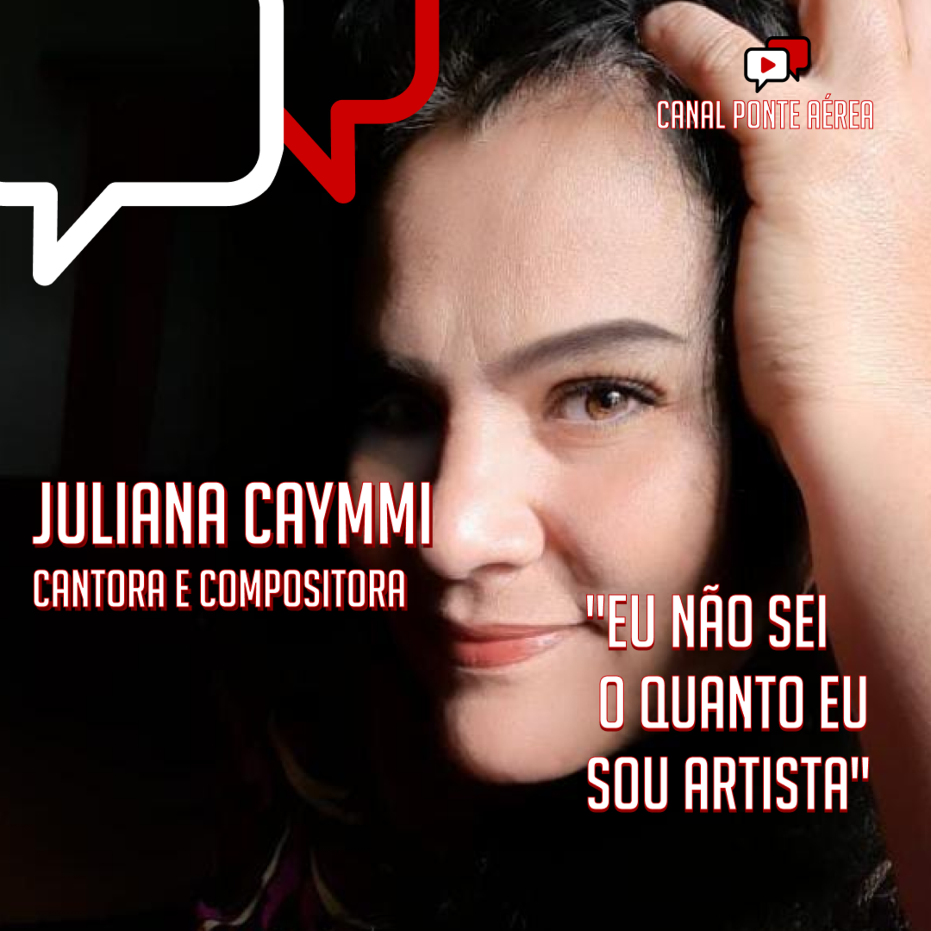"EU NÃO SEI O QUANTO EU SOU ARTISTA" , Juliana Caymmi