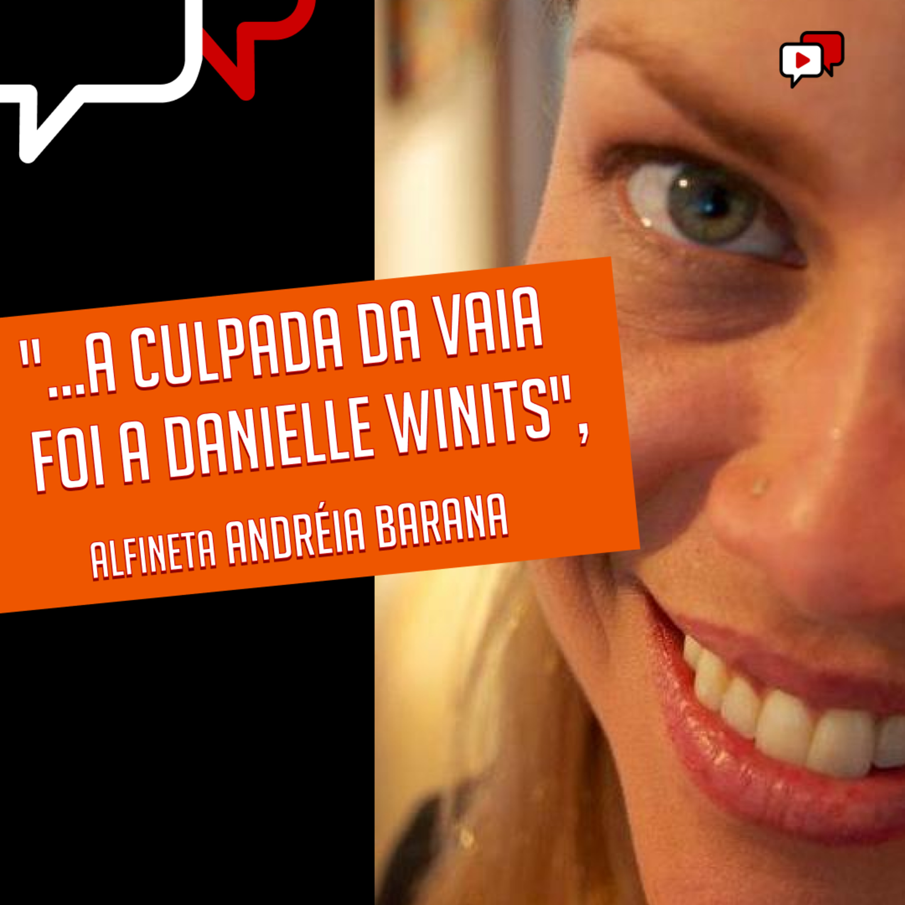 "...A CULPADA DA VAIA FOI A DANIELLE WINITS", alfineta Andréia Barana episode artwork