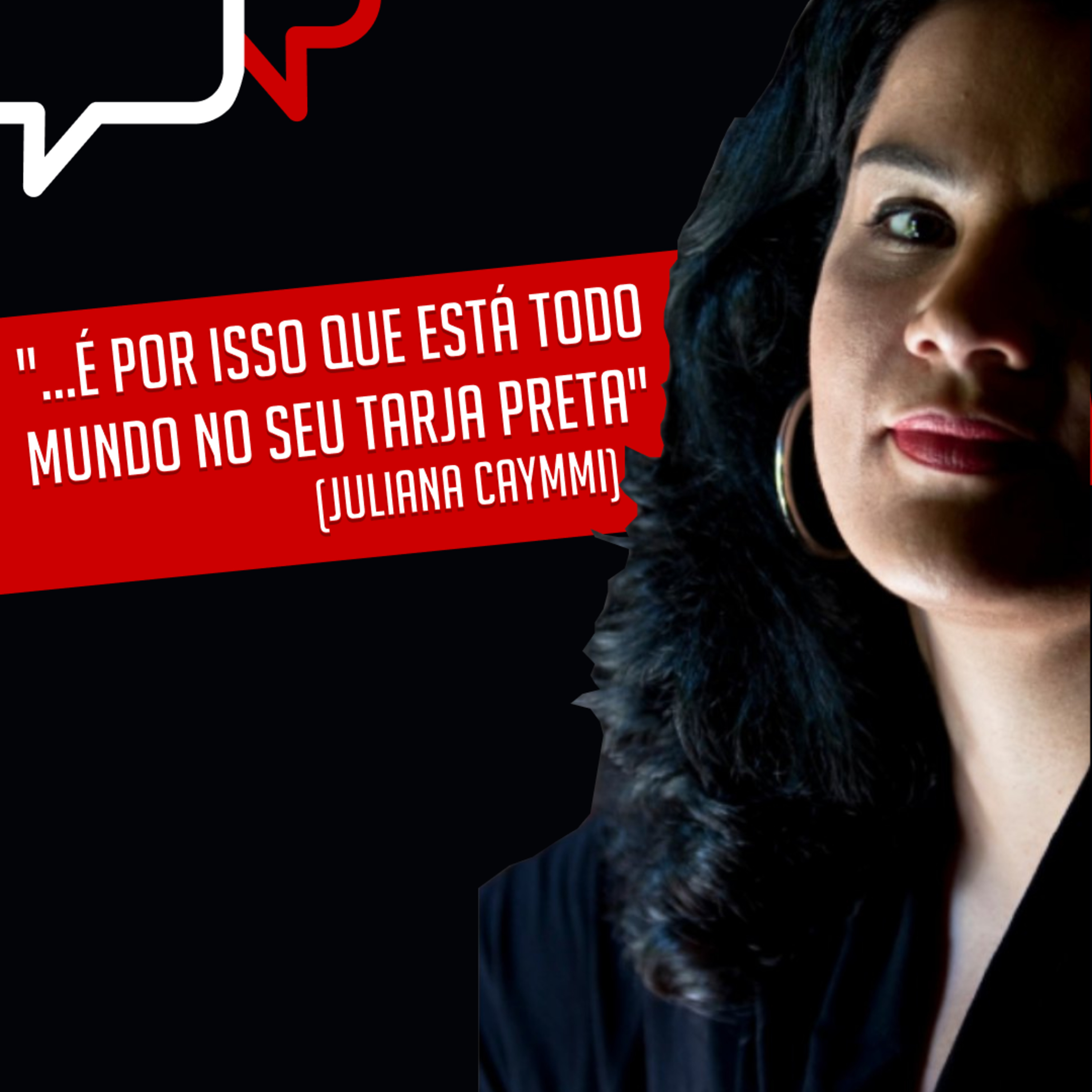"É POR ISSO QUE ESTÁ TODO MUNDO NO SEU TARJA PRETA", Juliana Caymmi