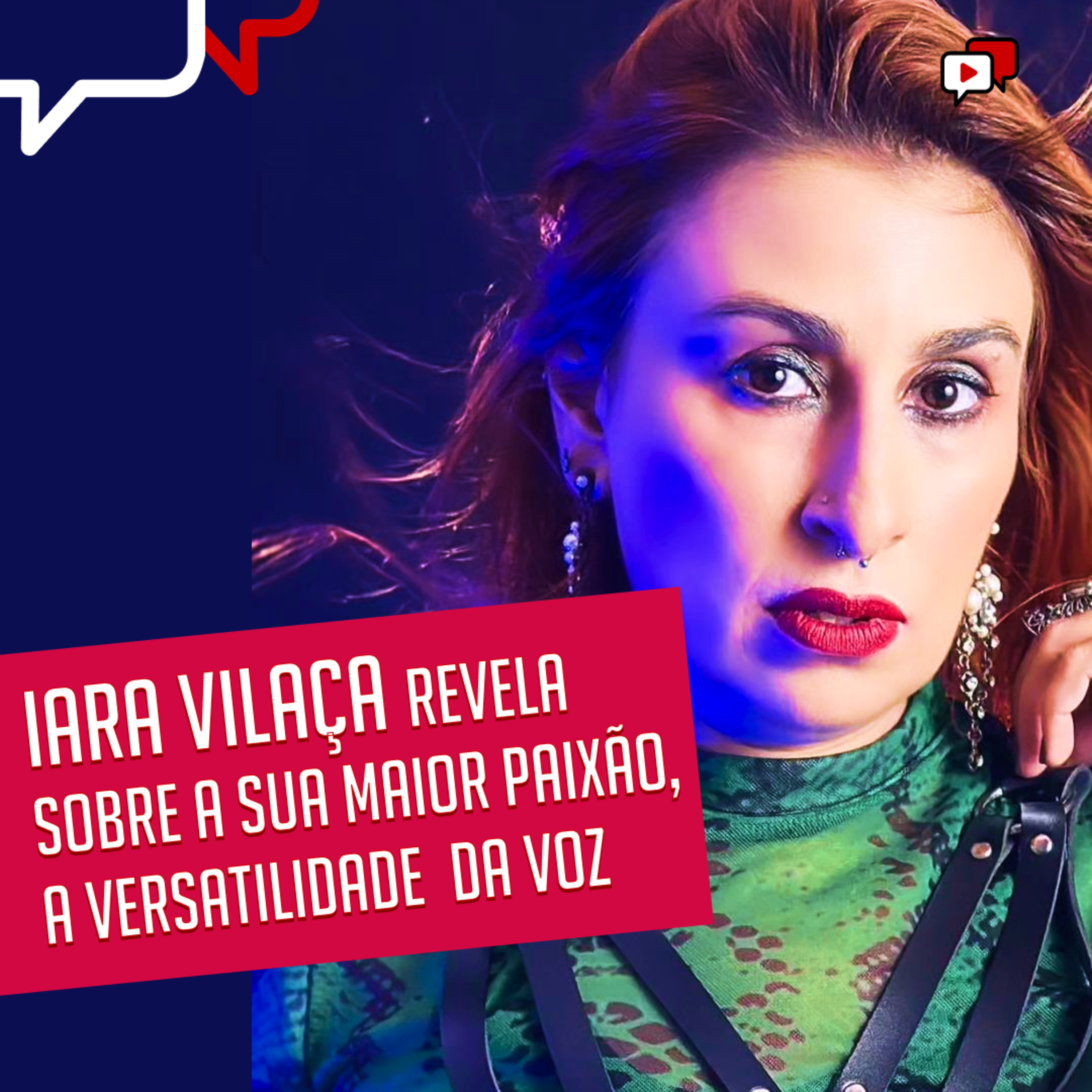IARA VILAÇA REVELA SOBRE A SUA MAIOR PAIXÃO, A VERSATILIDADE DA VOZ episode artwork