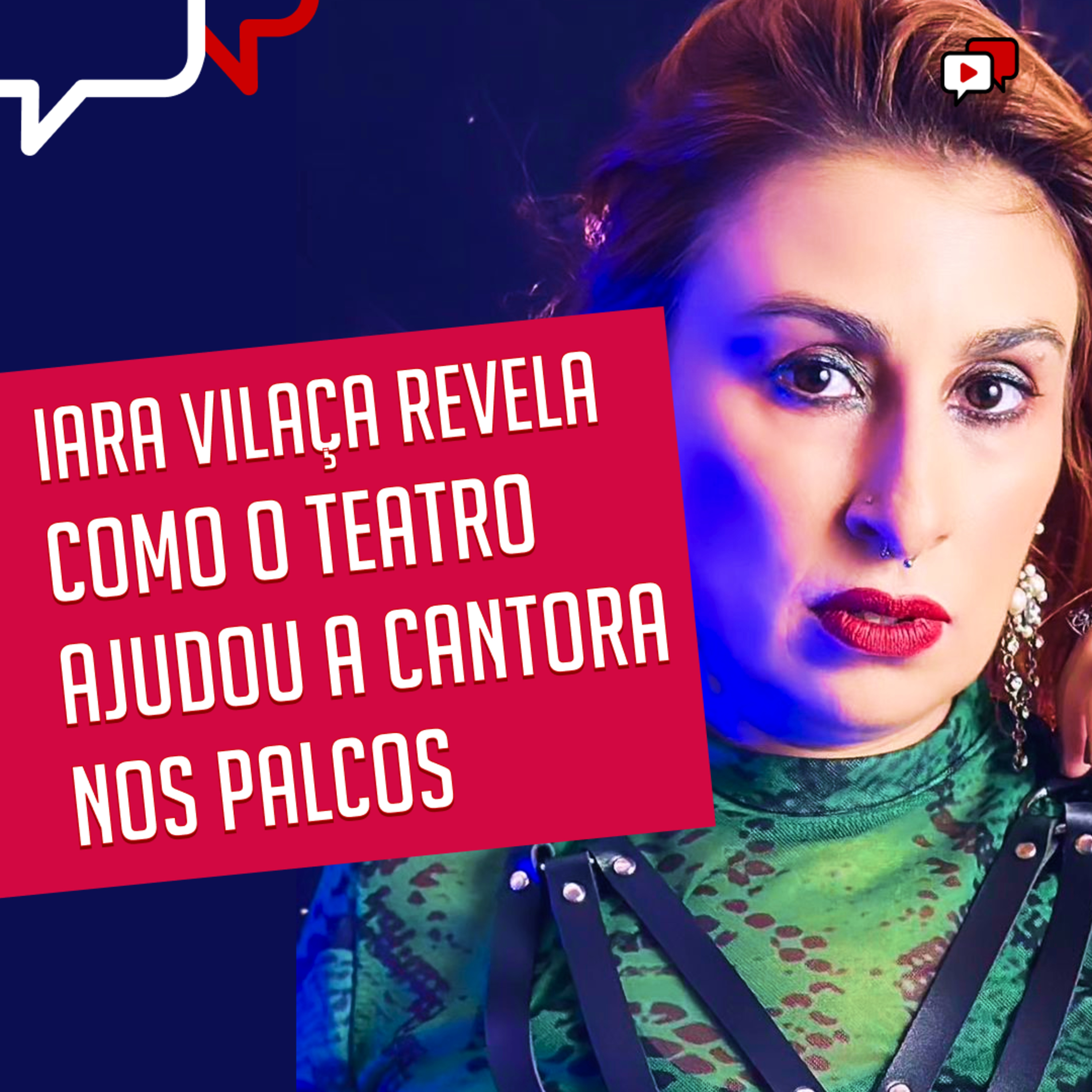 IARA VILAÇA REVELA COMO O TEATRO AJUDOU A CANTORA NOS PALCOS