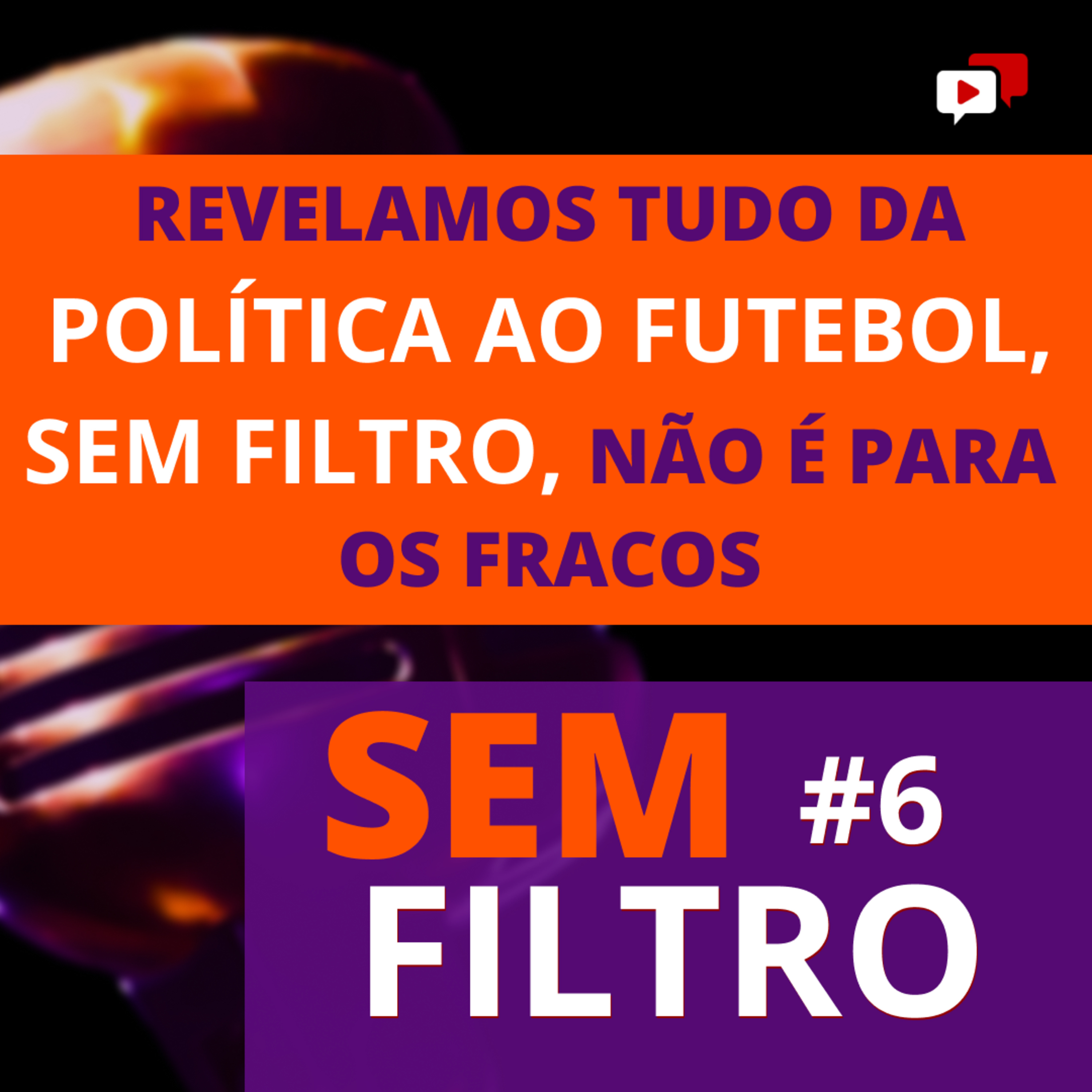 REVELAMOS TUDO DA POLÍTICA AO FUTEBOL, SEM FILTRO, NÃO É PARA OS FRACOS episode artwork