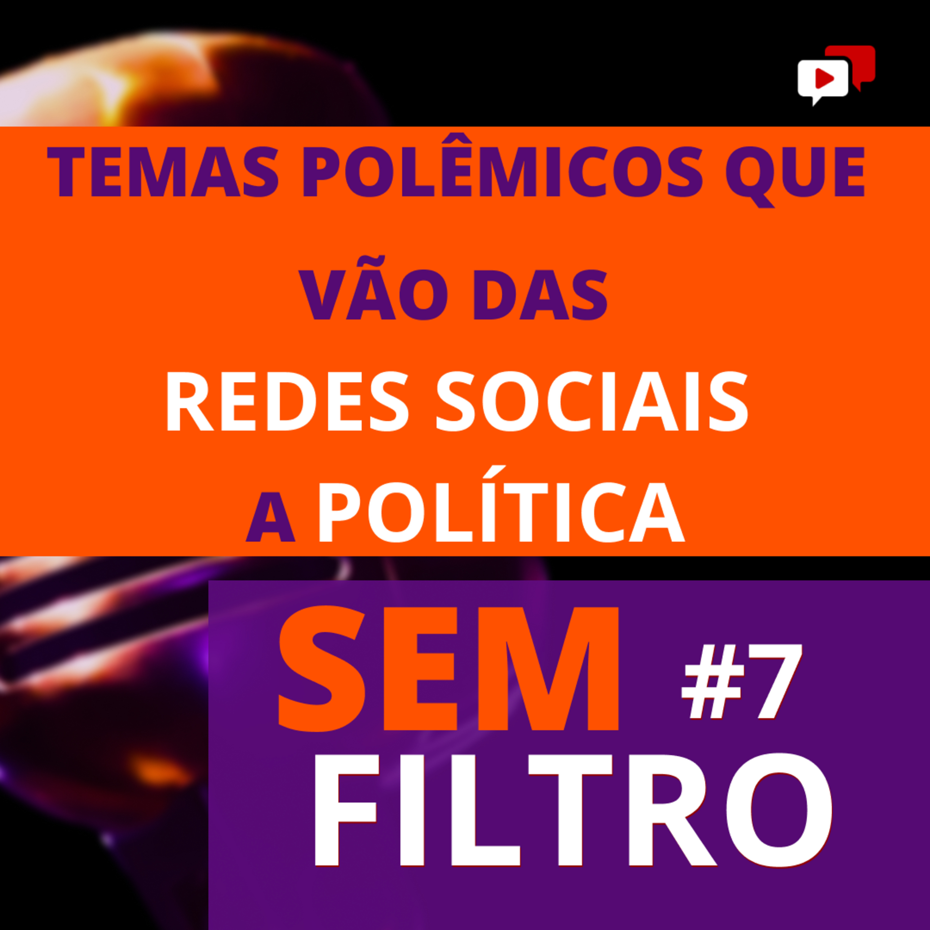 TEMAS POLÊMICOS QUE VÃO DAS REDES SOCIAIS A POLÍTICA