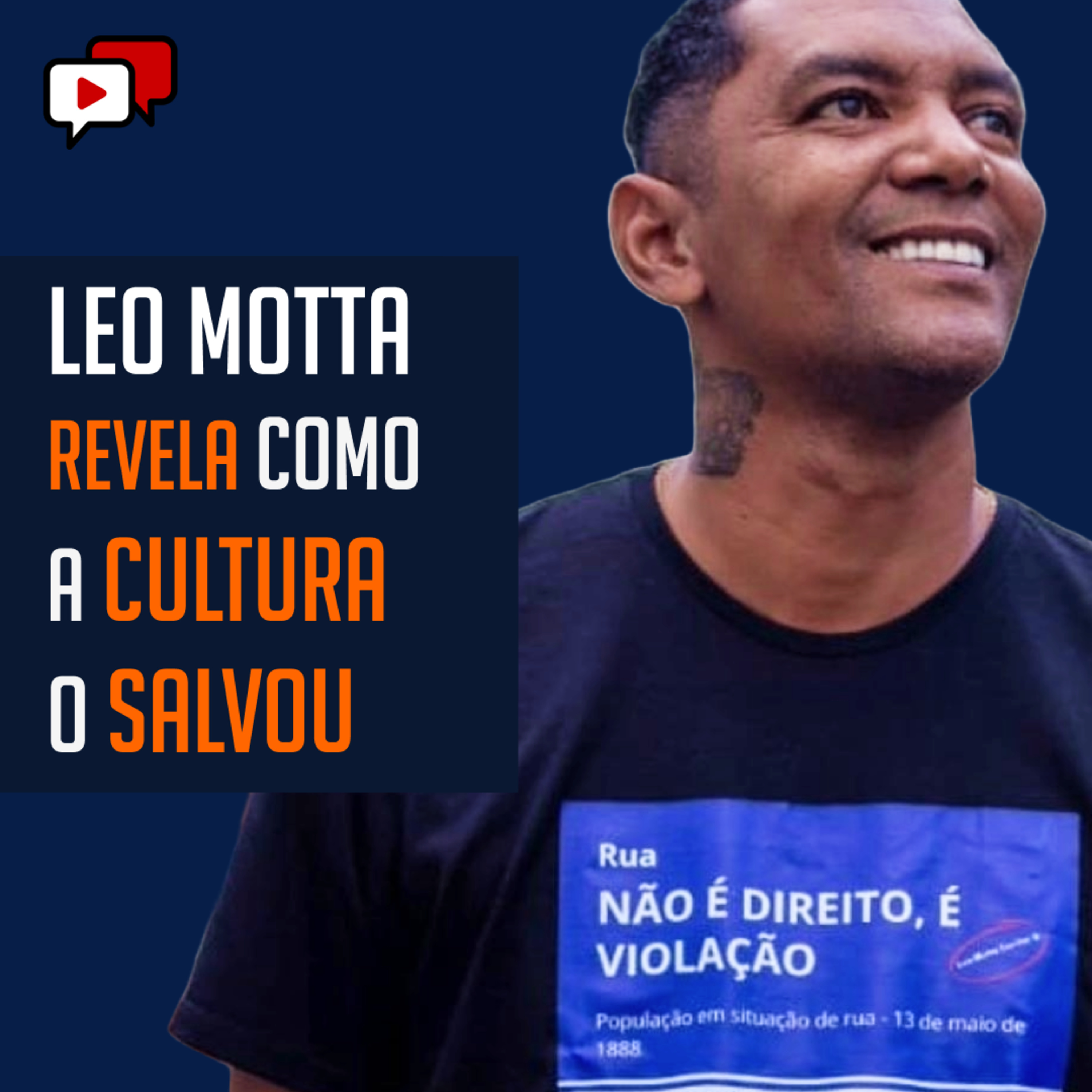 LEO MOTTA REVELA COMO A CULTURA O SALVOU