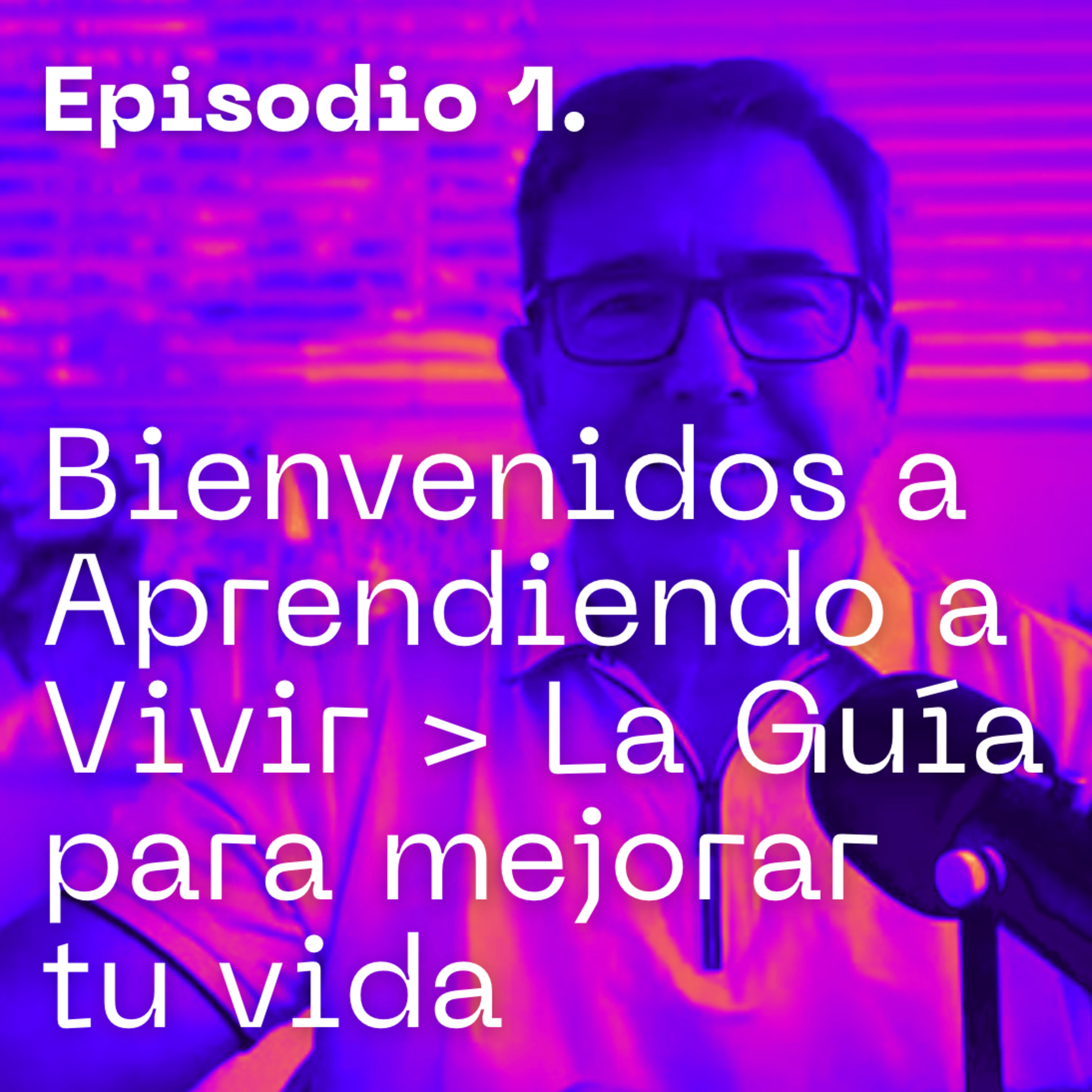 Episodio 1: Bienvenidos a "Aprendiendo a Vivir: La Guía para mejorar tu vida" 🌱 episode artwork