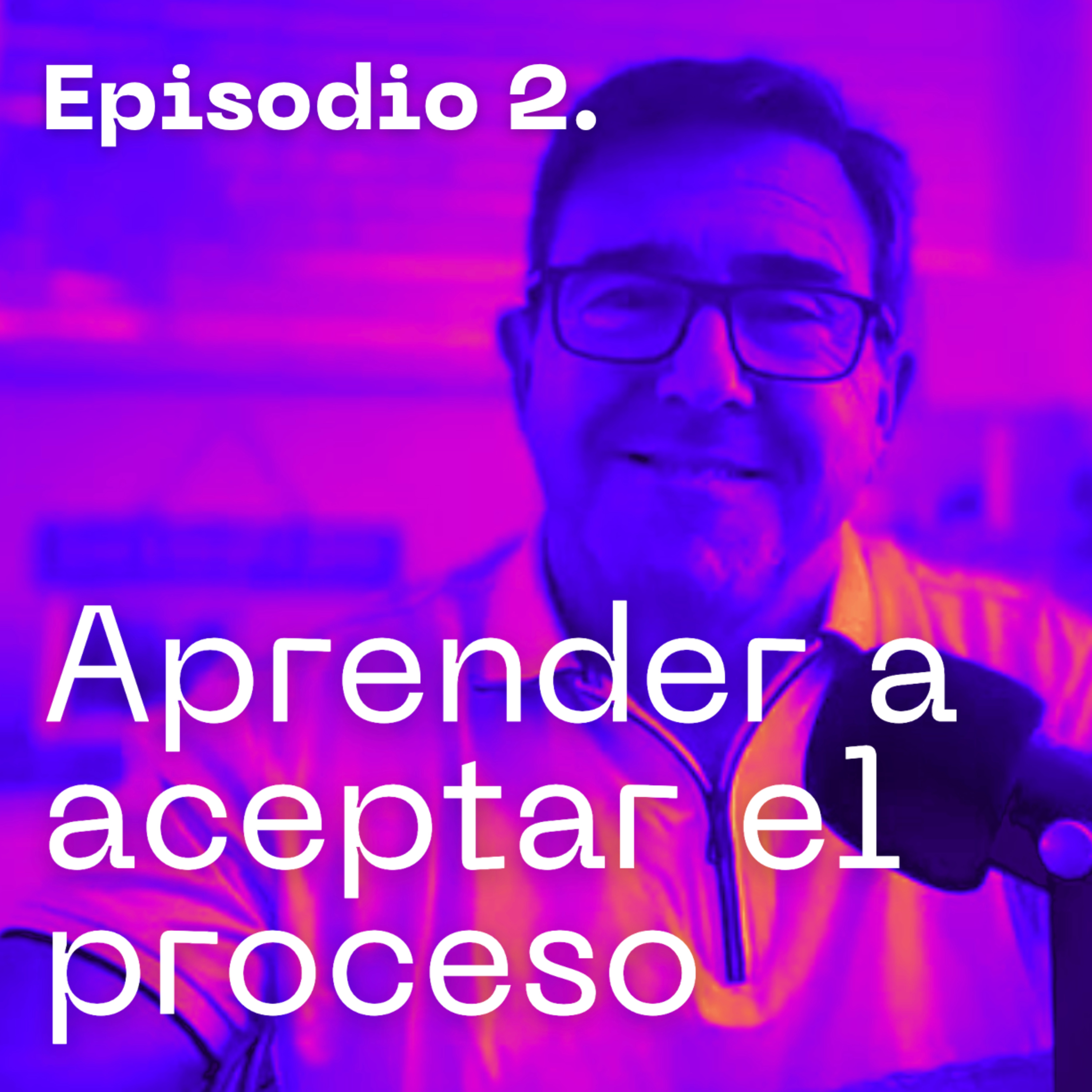 Episodio 2: Aprender a aceptar el proceso 🌱🕰️ episode artwork