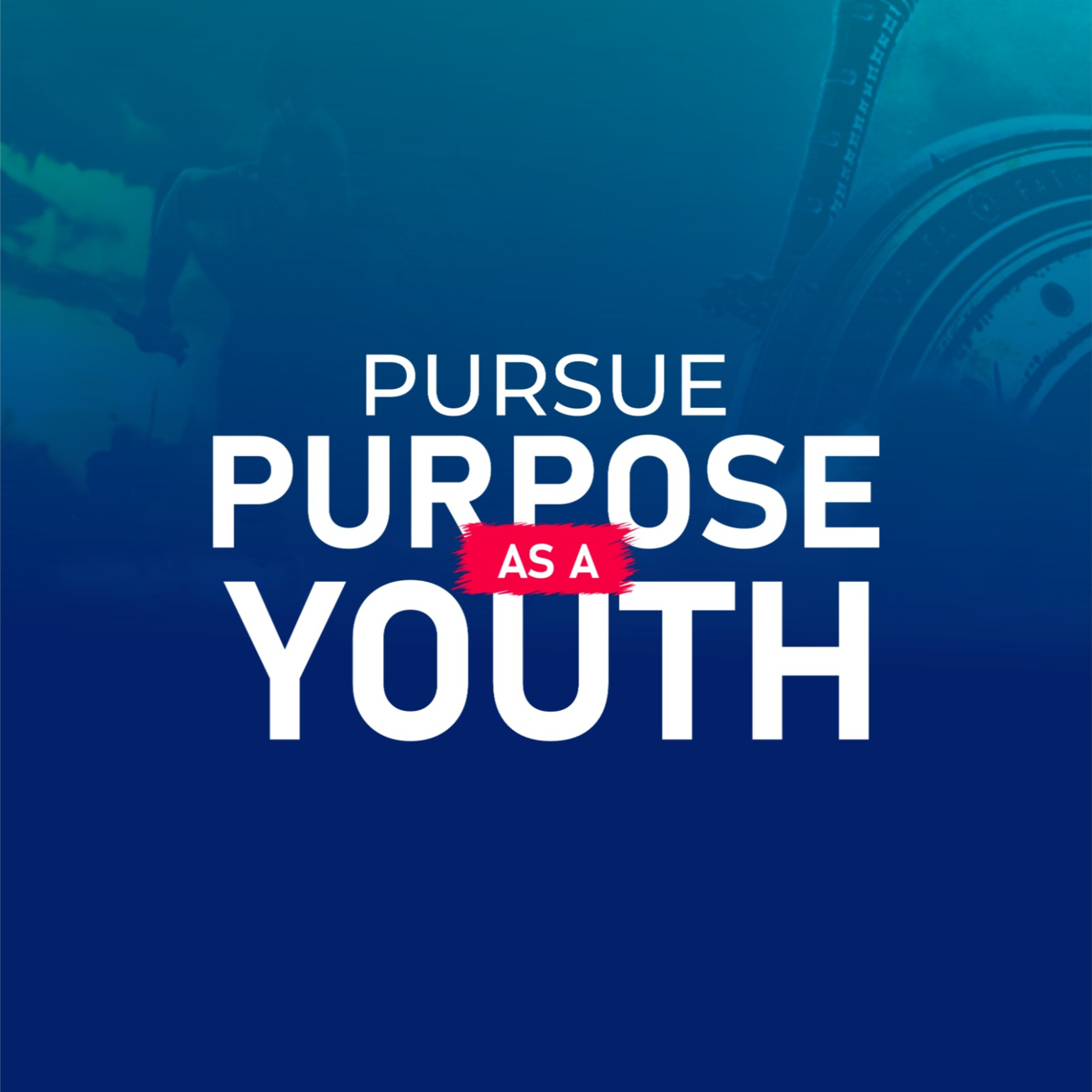 PURSUE PURPOSE AS A YOUTH episode artwork