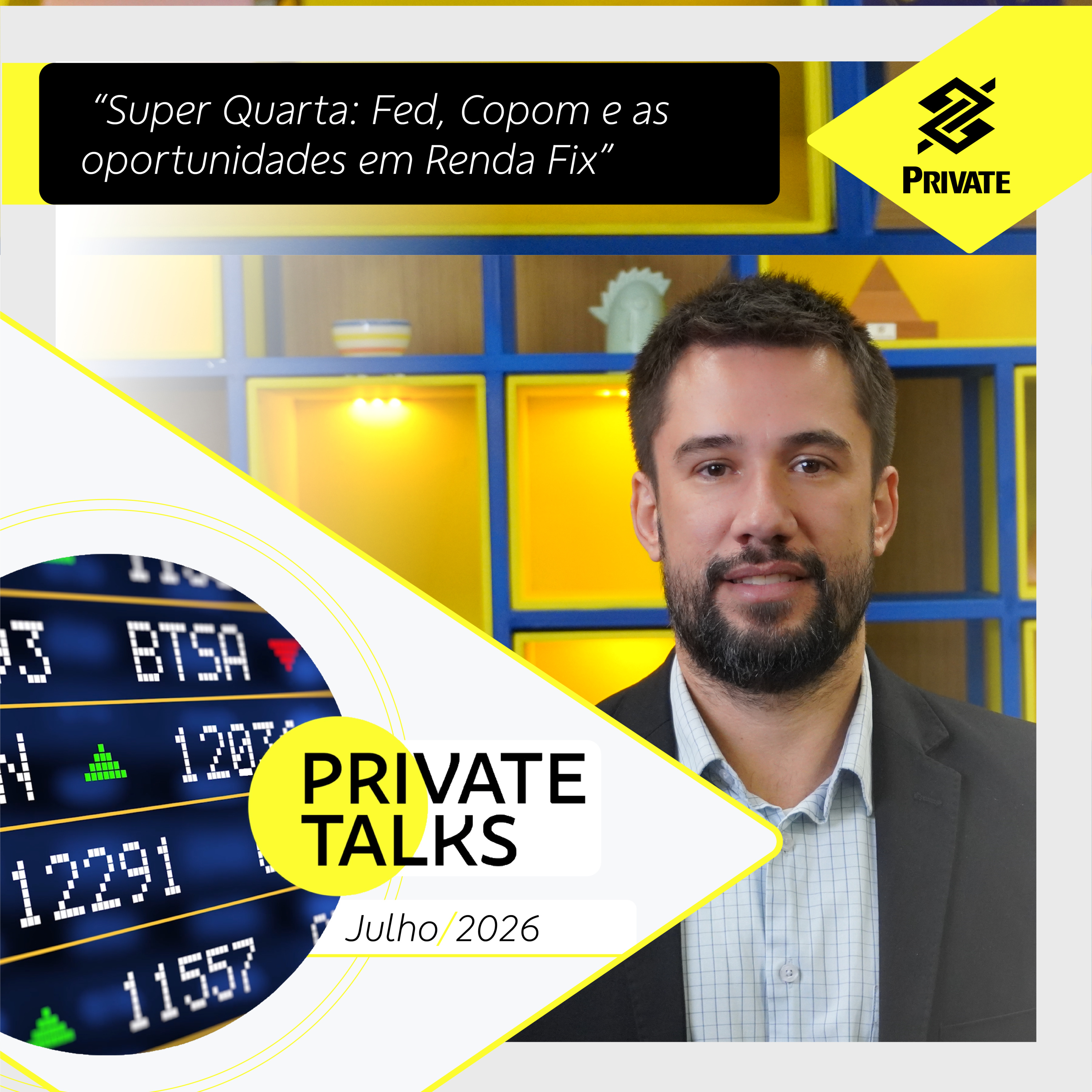 BB Private Talks - Julho/26 - Super Quarta: Fed, Copom e as oportunidades em Renda Fixa | BB episode artwork