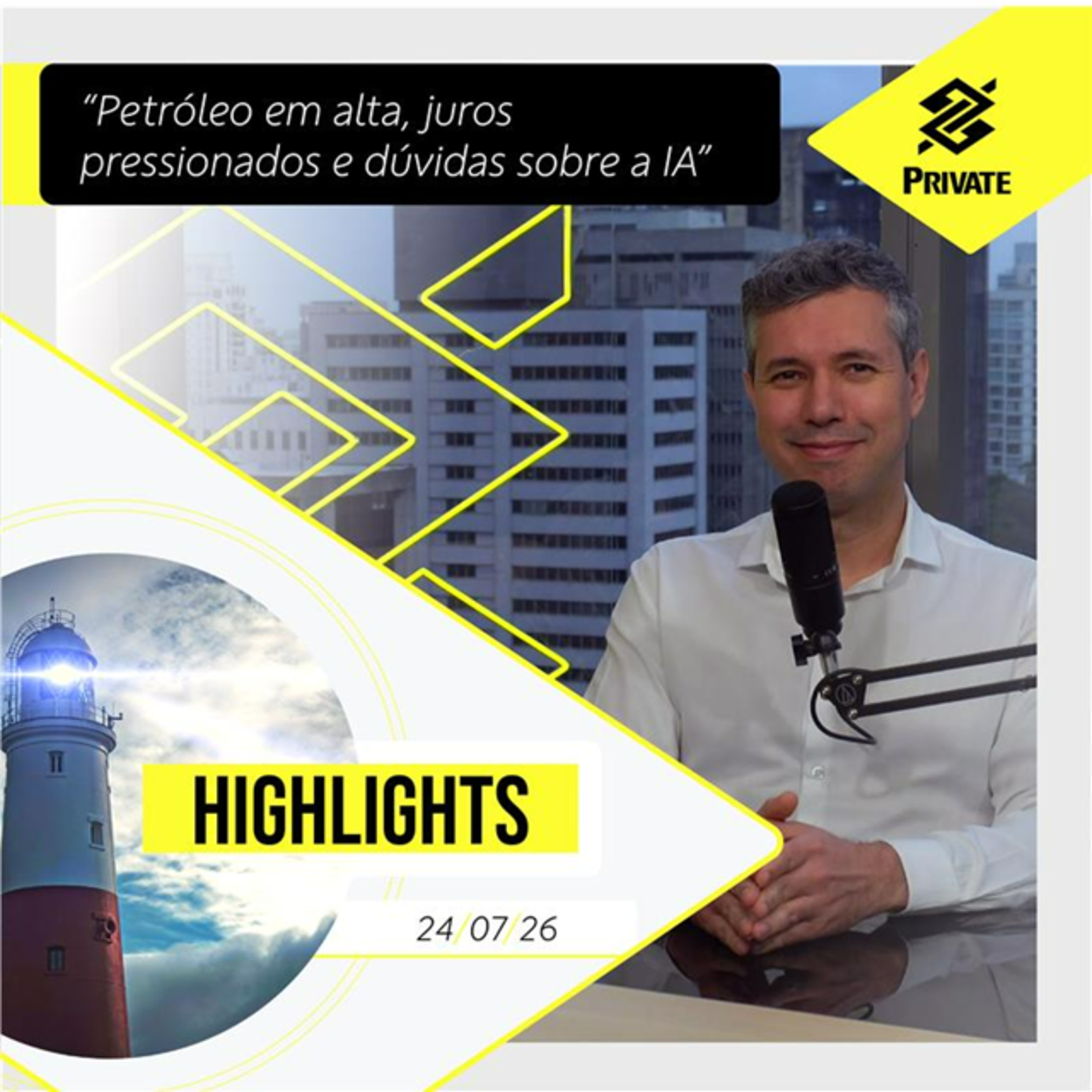 BB PRIVATE HIGHLIGHTS - Petróleo em alta, juros pressionados e dúvidas sobre a IA - 24/07/26 | BB episode artwork