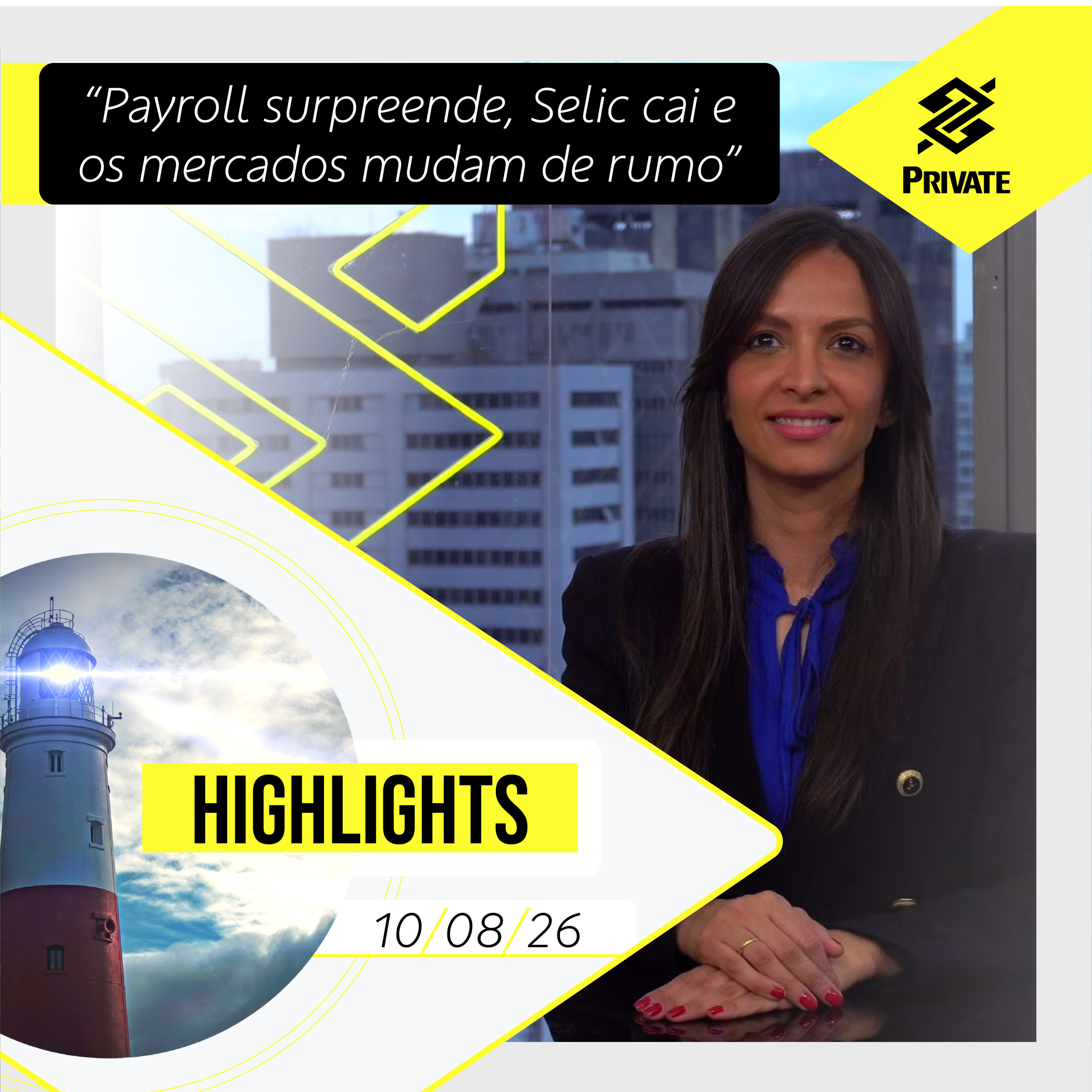 BB PRIVATE HIGHLIGHTS - Payroll surpreende, Selic cai e os mercados mudam de rumo - 10/08/26 | BB episode artwork