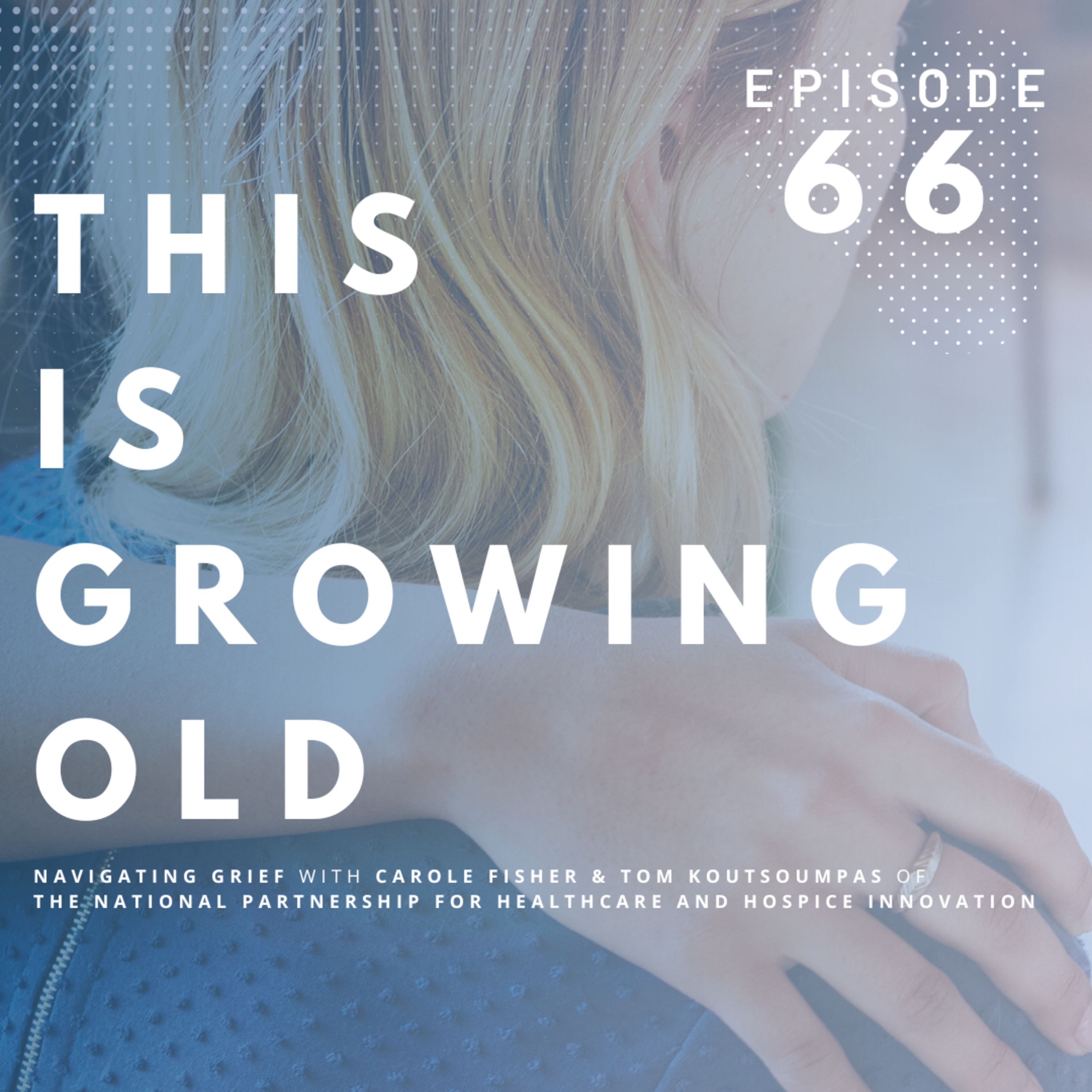 Navigating Grief with the National Partnership for Healthcare and Hospice Innovation episode artwork