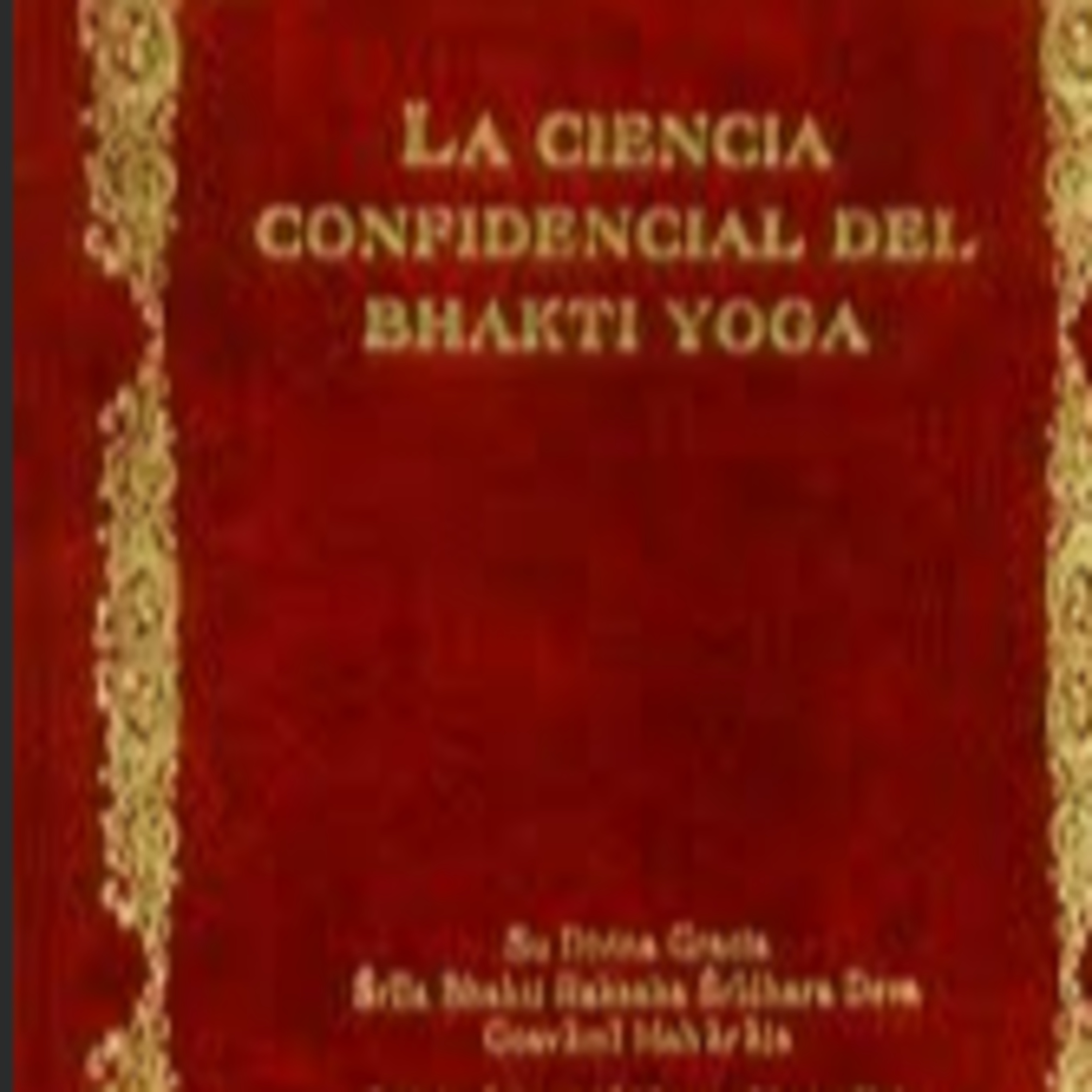 La ciencia confidencial del bhakti yoga de Srila Bhakti Raksaka Sridhara deva Goswami Maharaj parte 2 episode artwork