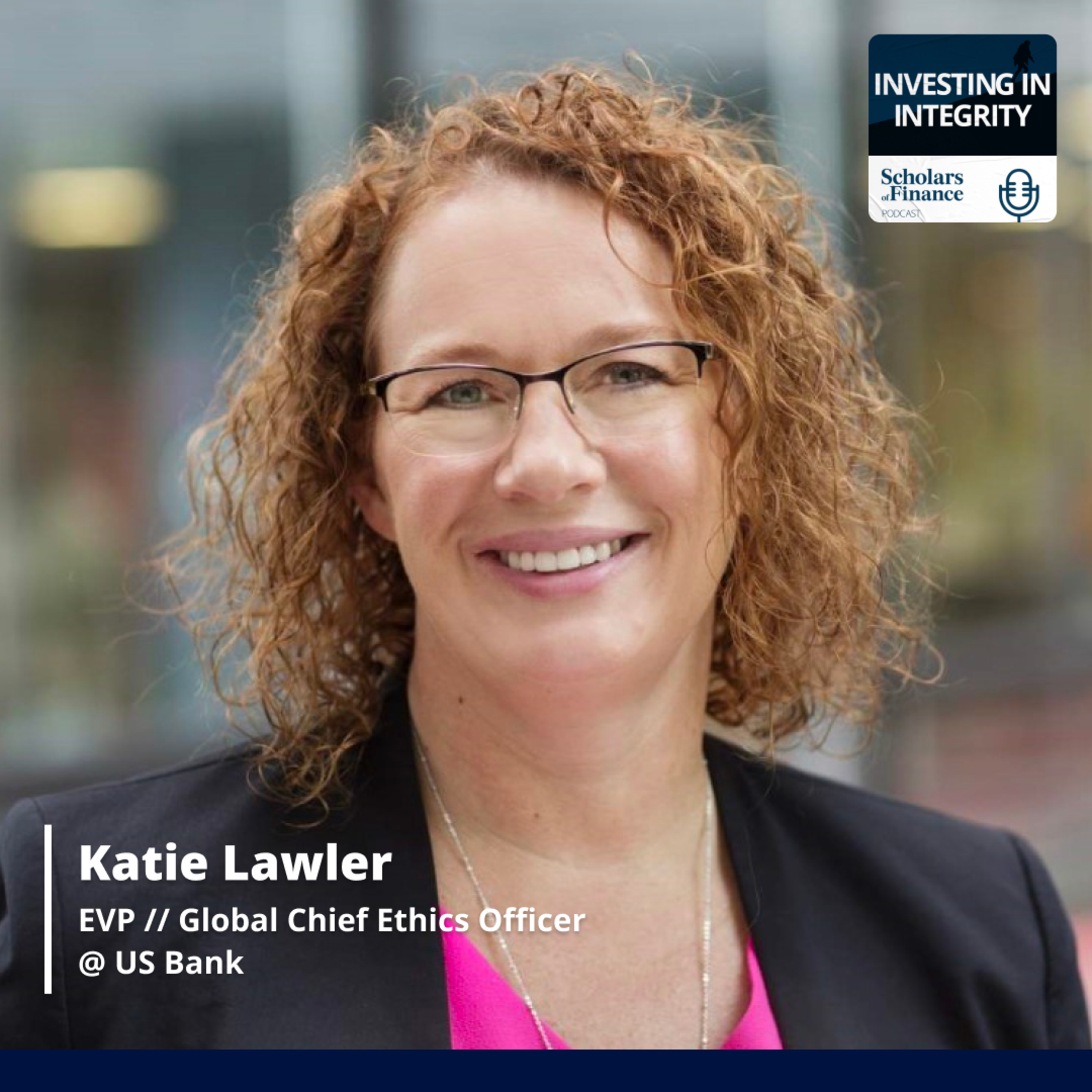 #60 - Ethics in Finance: Katie Lawler (EVP & Global Chief Ethics Officer @ US Bank) episode artwork