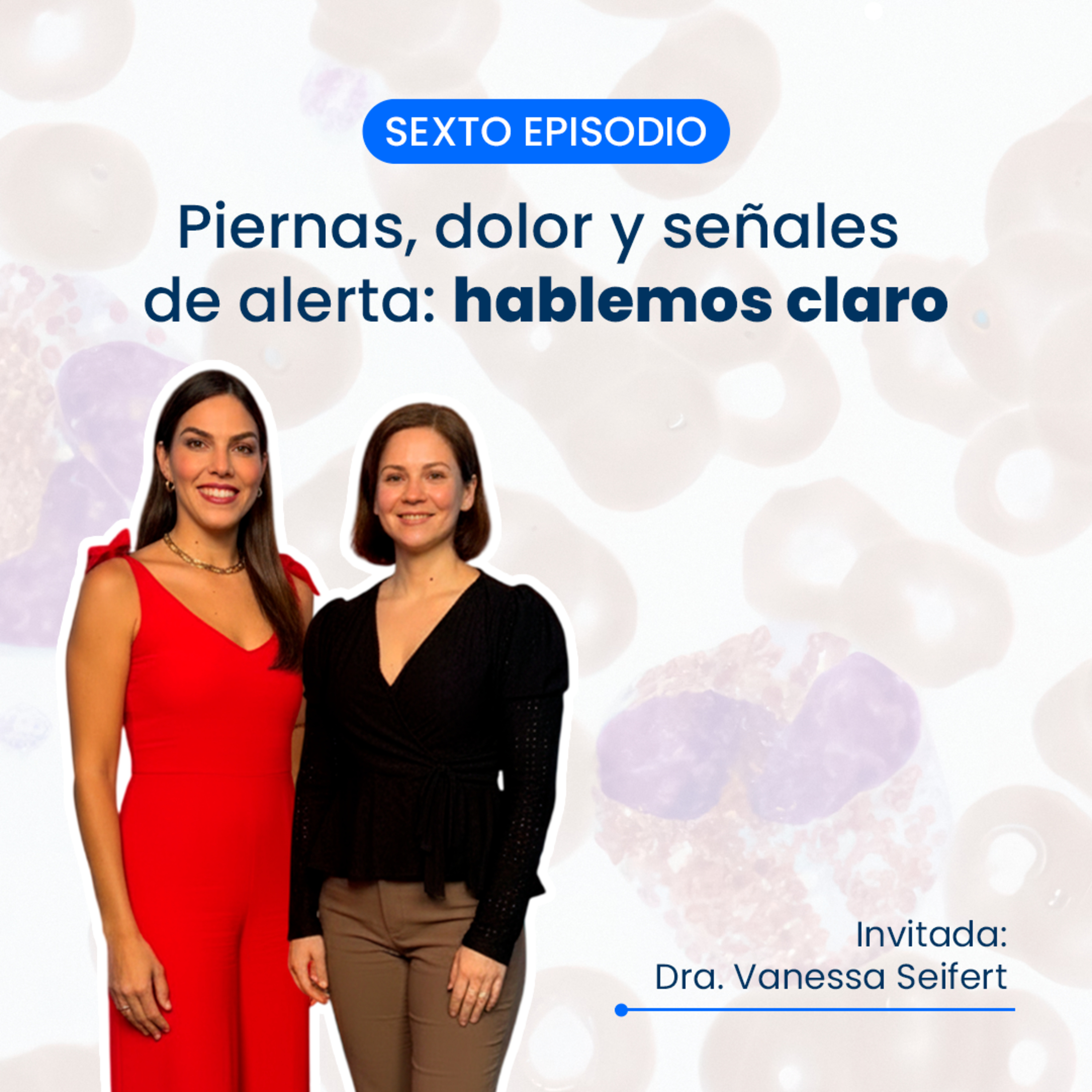 Piernas, Dolor y Señales de Alerta: Hablemos Claro | EP. 06