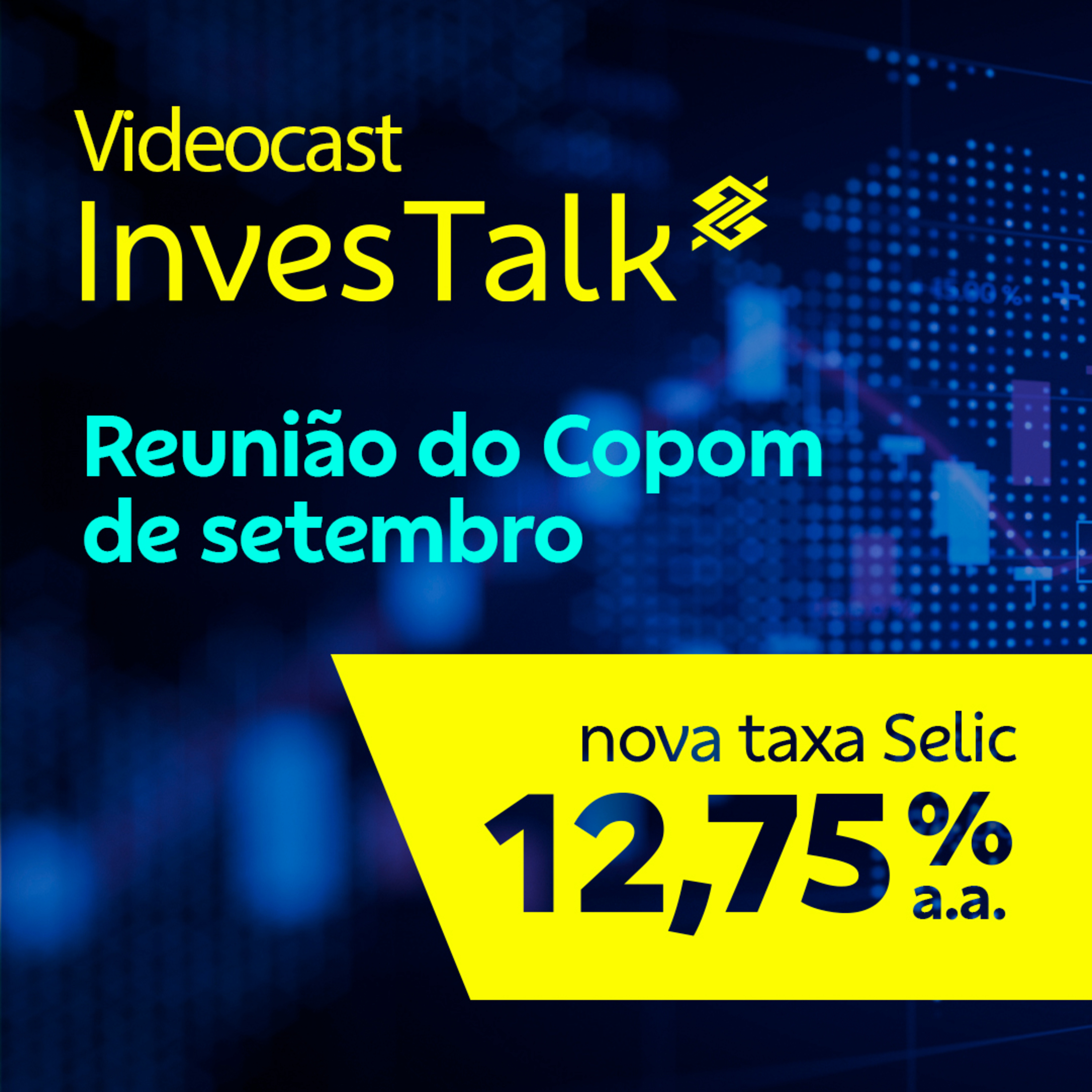 Selic: Copom reduz taxa de juros para 12,75% a.a. em setembro de 2023 - InvesTalk BB | BB episode artwork