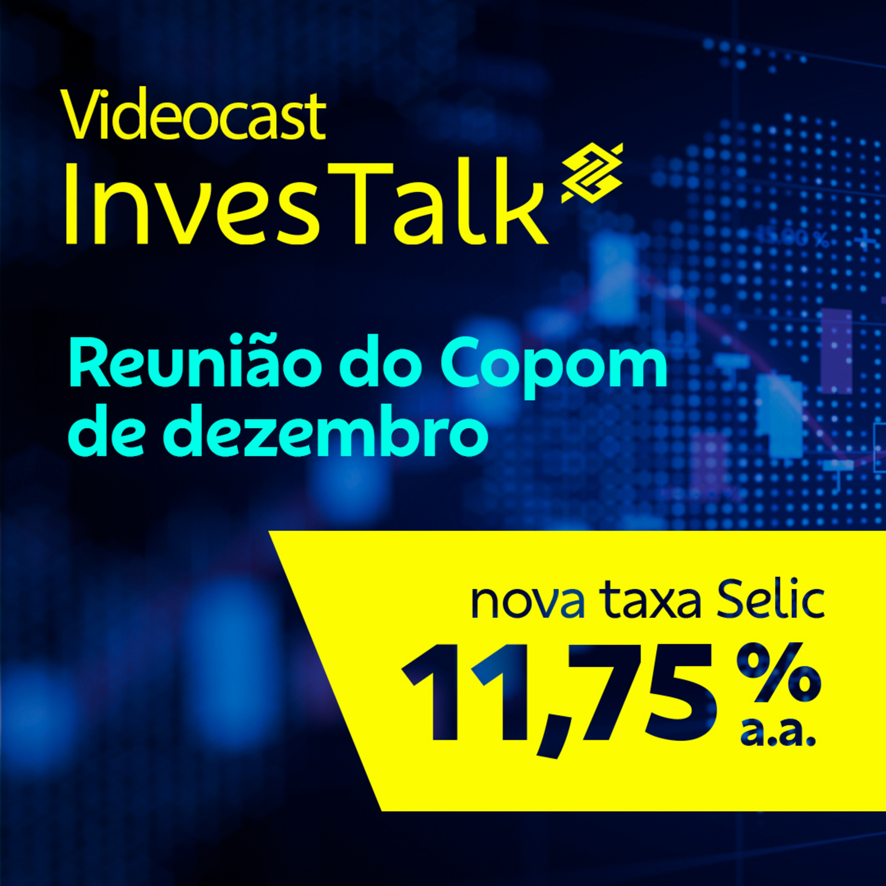 Selic: Copom reduz taxa de juros para 11,75% a.a. em dezembro de 2023 – InvesTalk  episode artwork